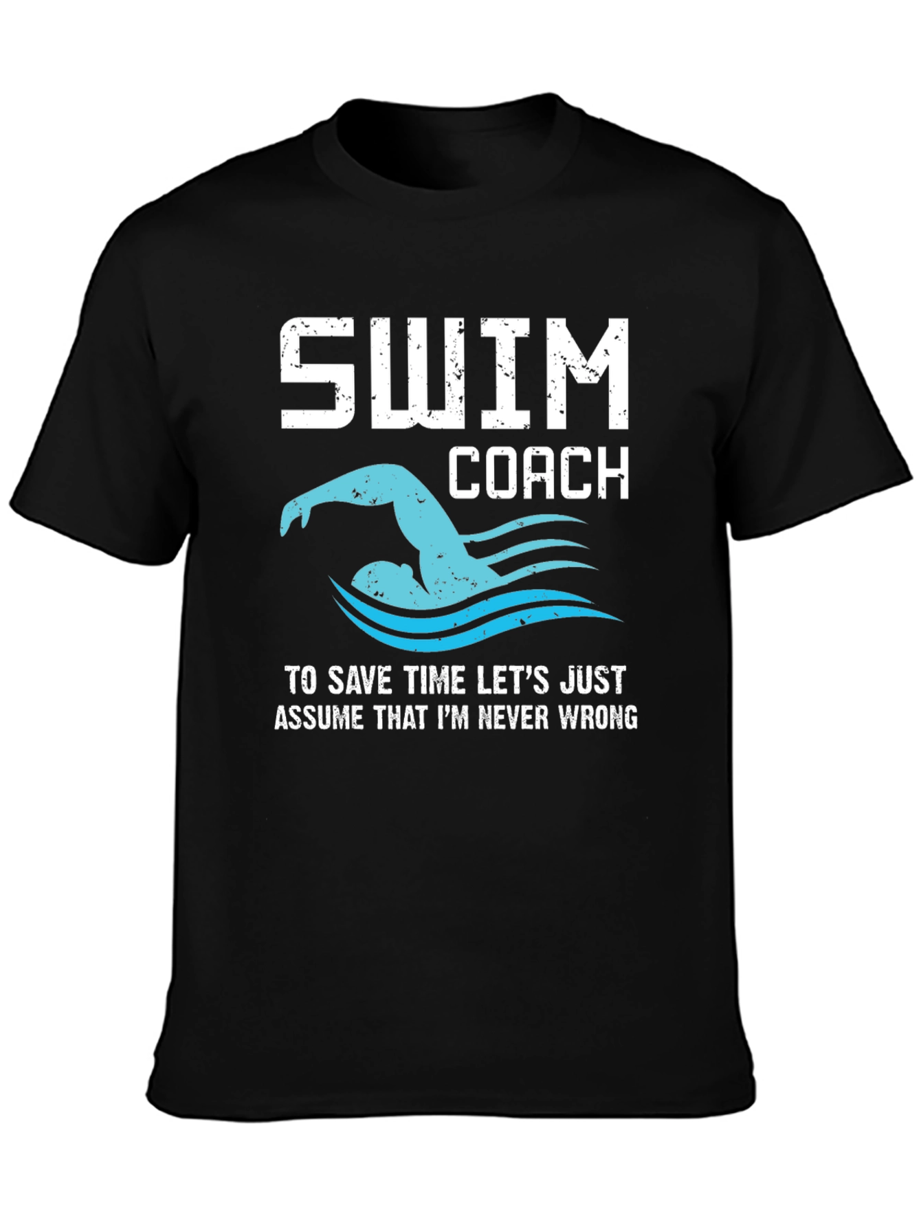 Swim Coach T-Shirt - Never Wrong