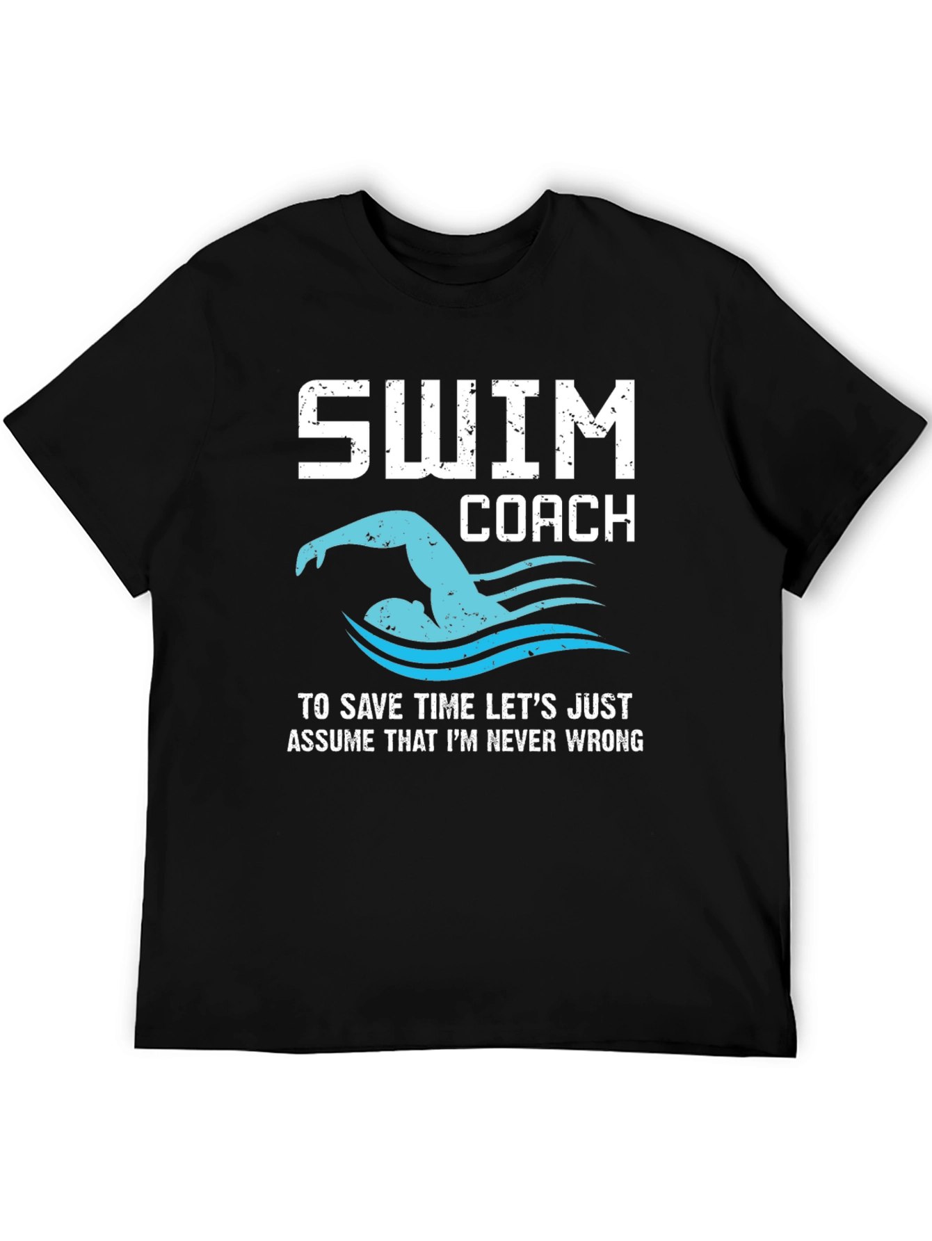Swim Coach T-Shirt - Never Wrong