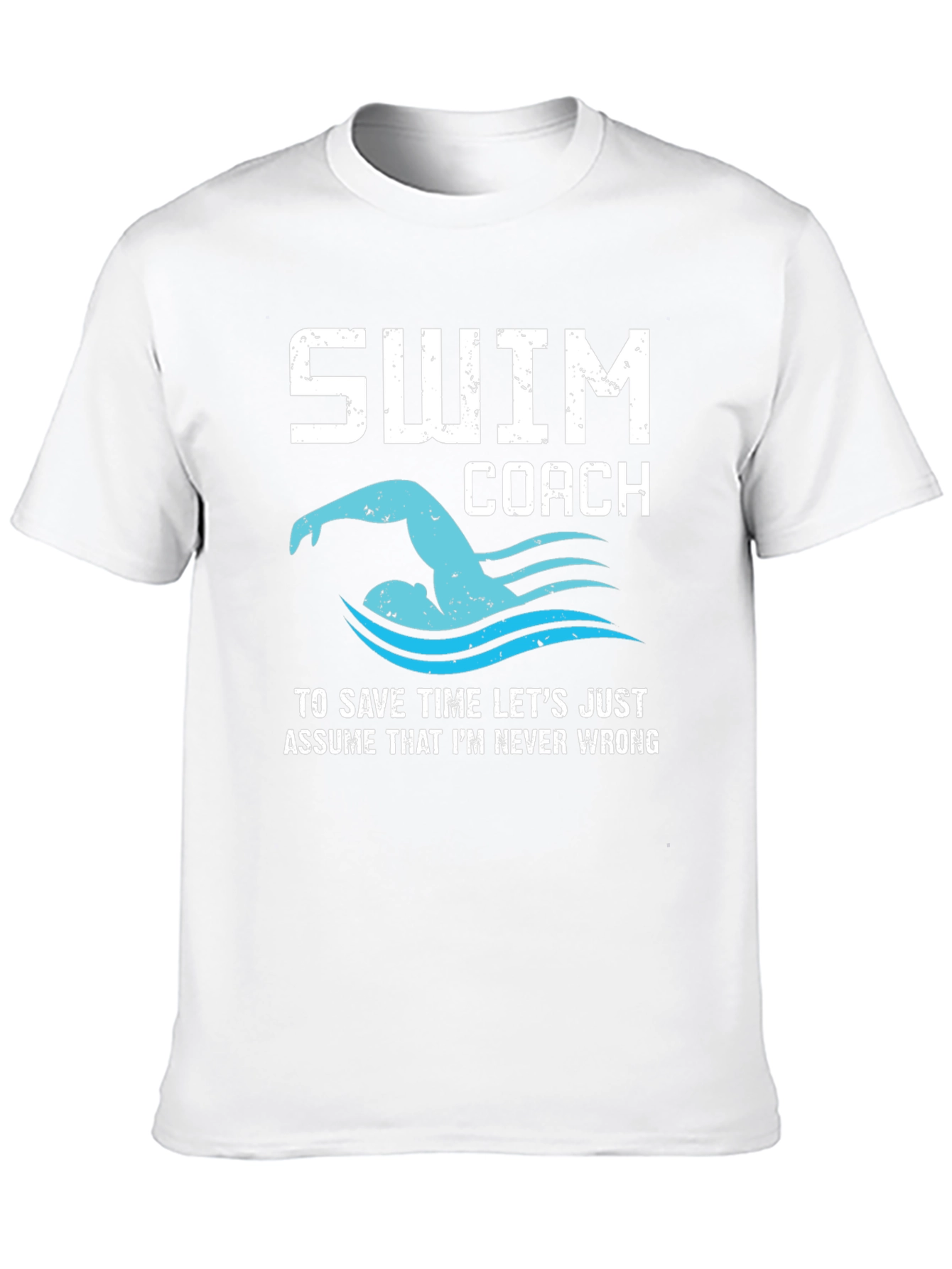 Swim Coach T-Shirt - Never Wrong