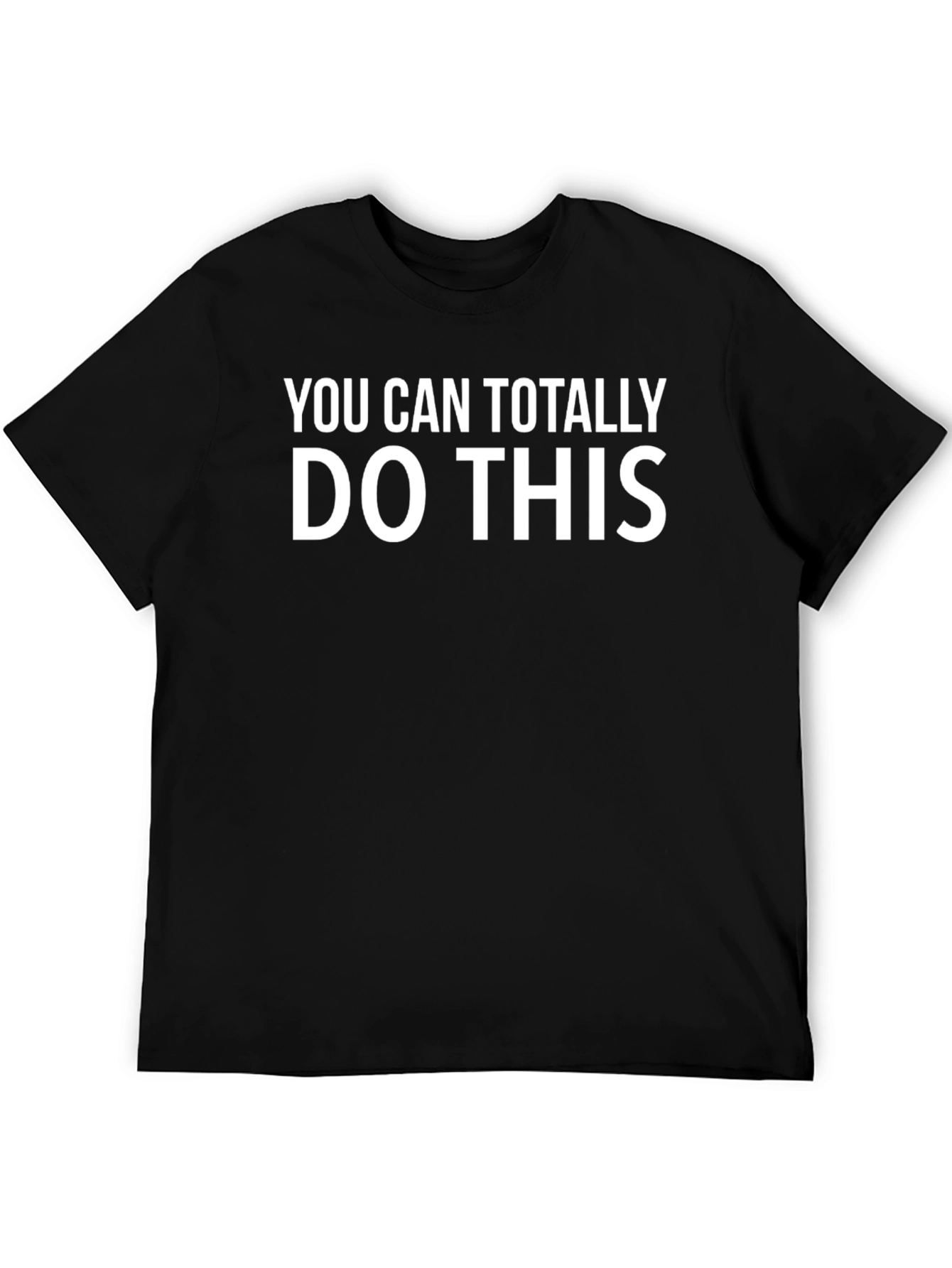 Motivational T-Shirt - You Can Totally Do This