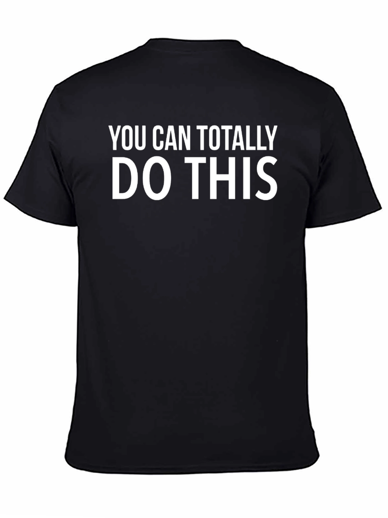 Motivational T-Shirt - You Can Totally Do This