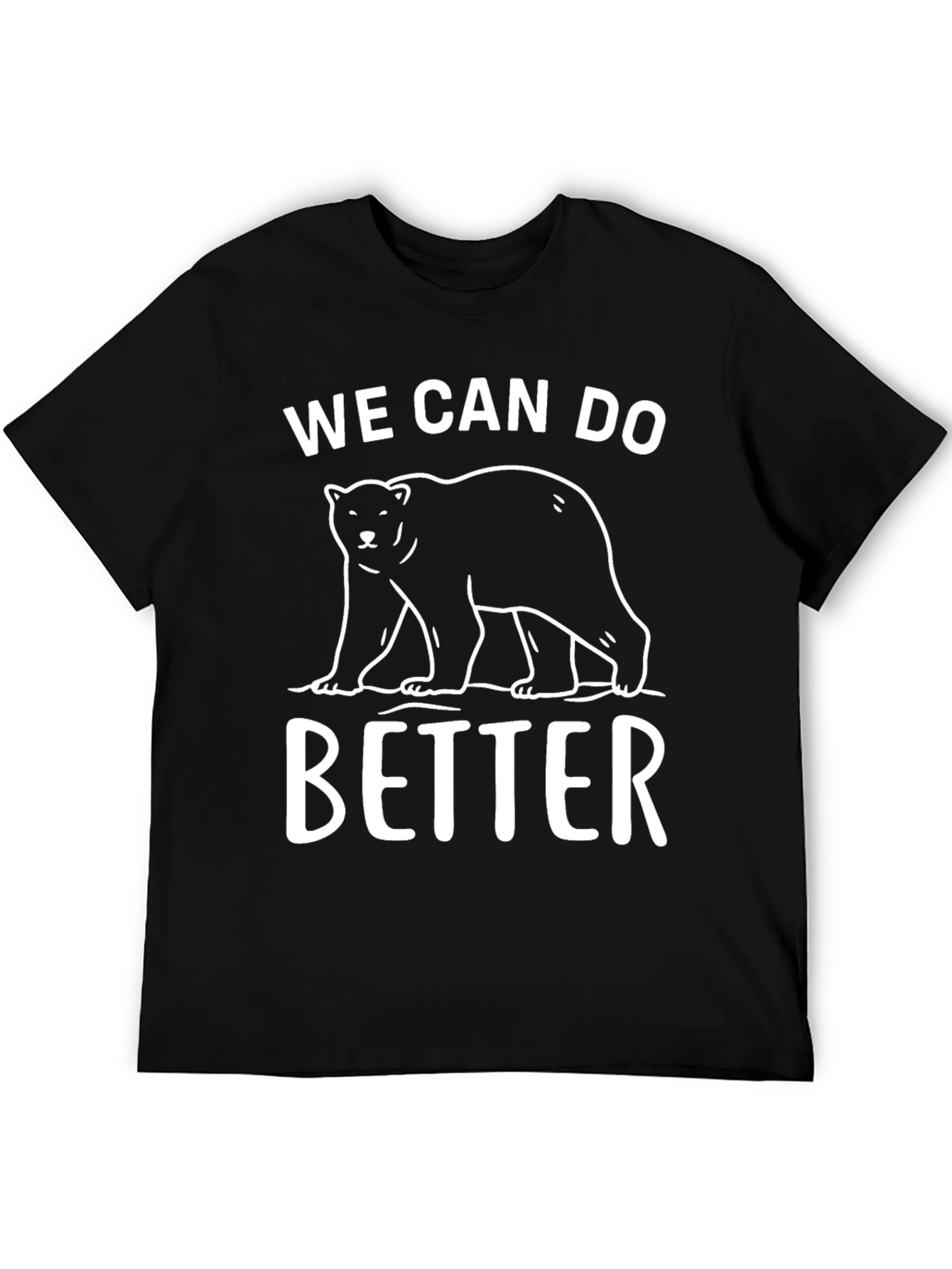 We Can Do Better Bear Graphic T-Shirt