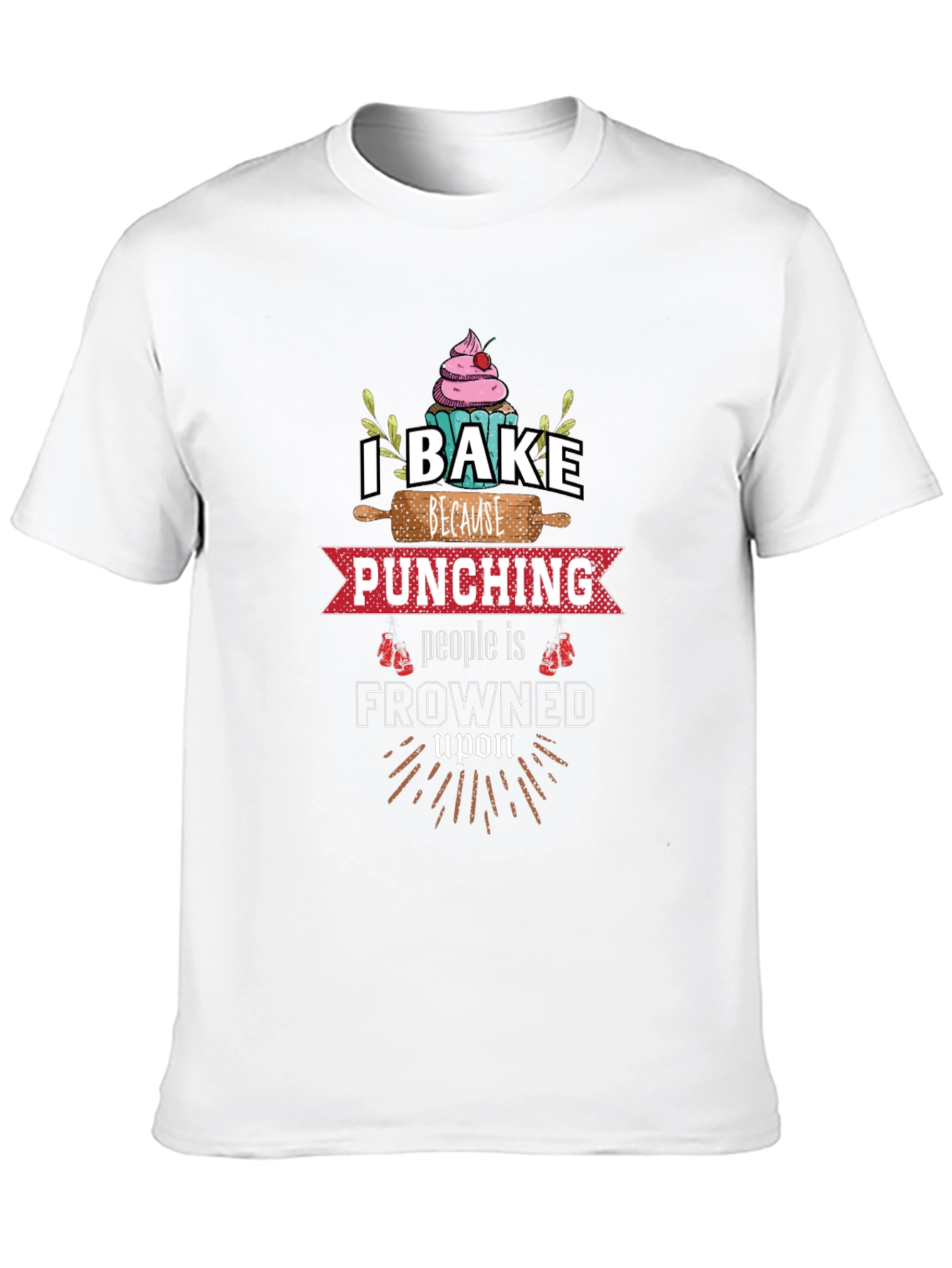 I Bake Because Punching is Frowned Upon Graphic Tee