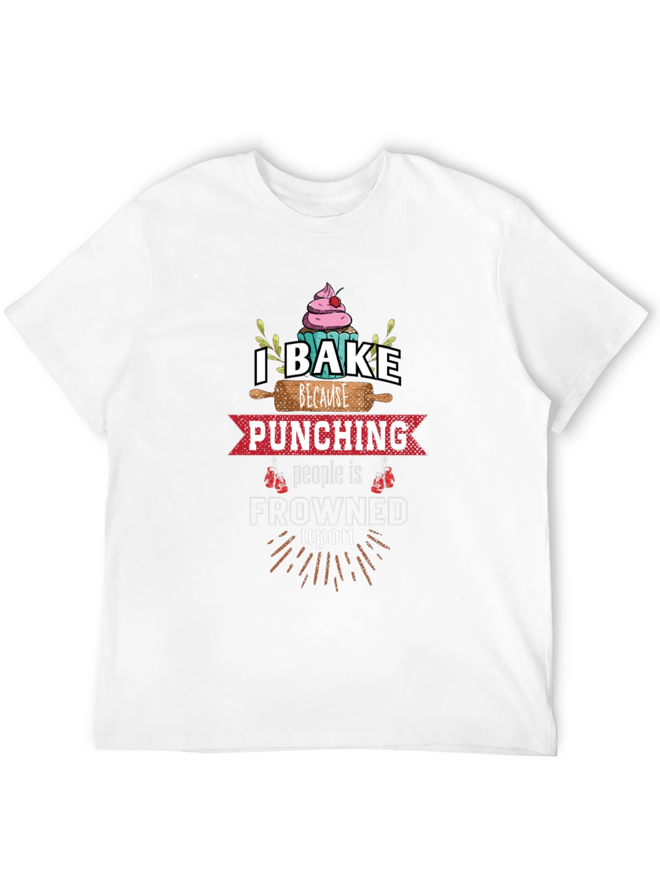 I Bake Because Punching is Frowned Upon Graphic Tee