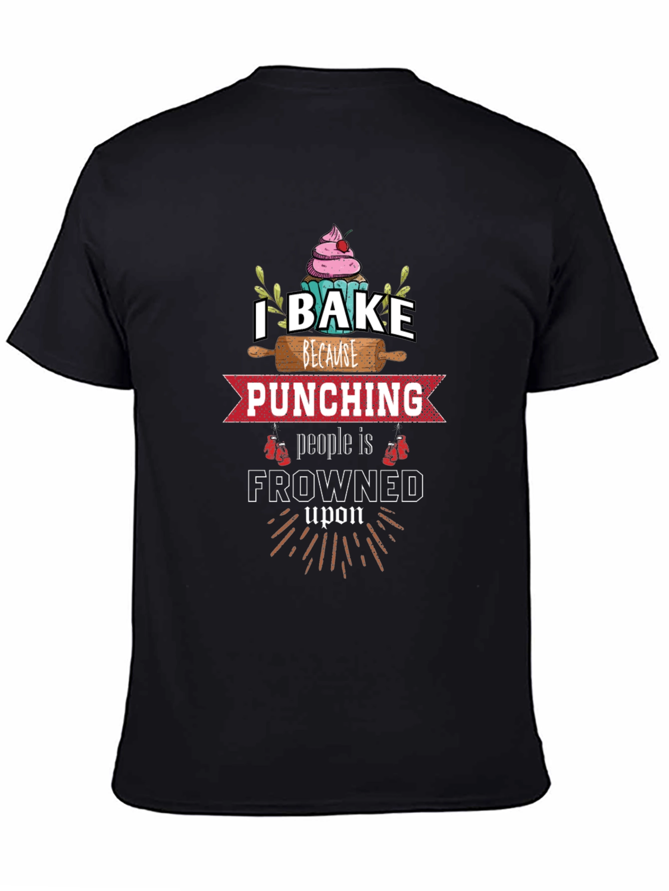 I Bake Because Punching is Frowned Upon Graphic Tee