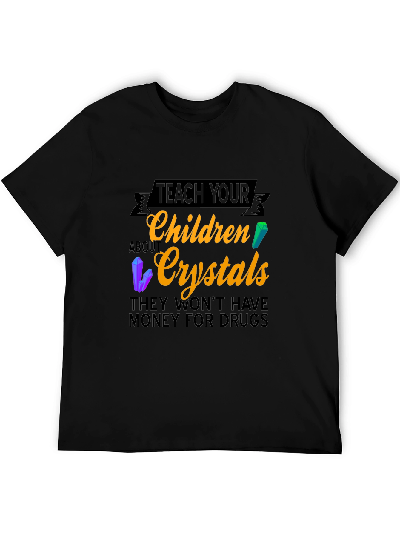 Teach Children Crystals T-Shirt - Drug Prevention Tee