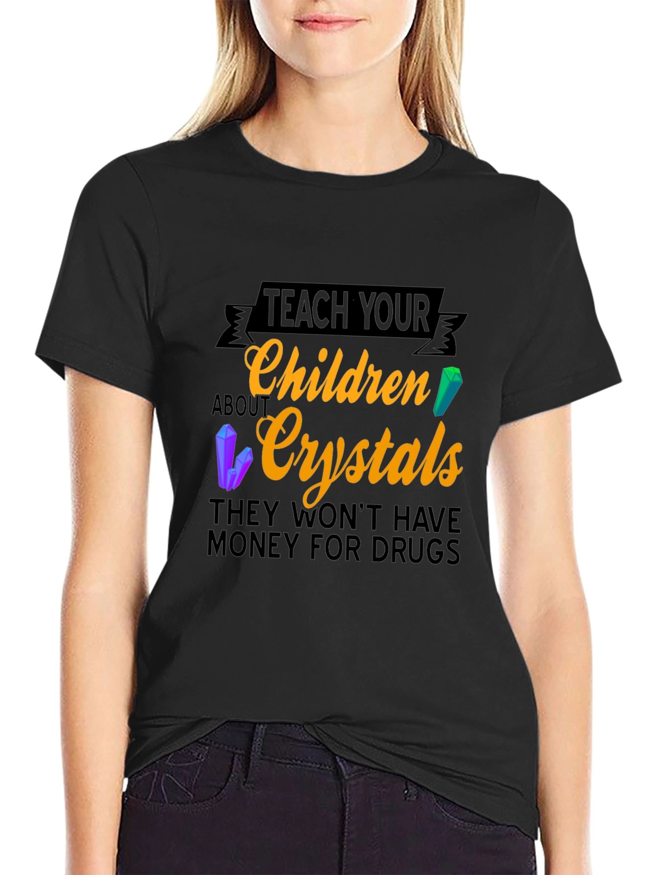 Teach Children Crystals T-Shirt - Drug Prevention Tee