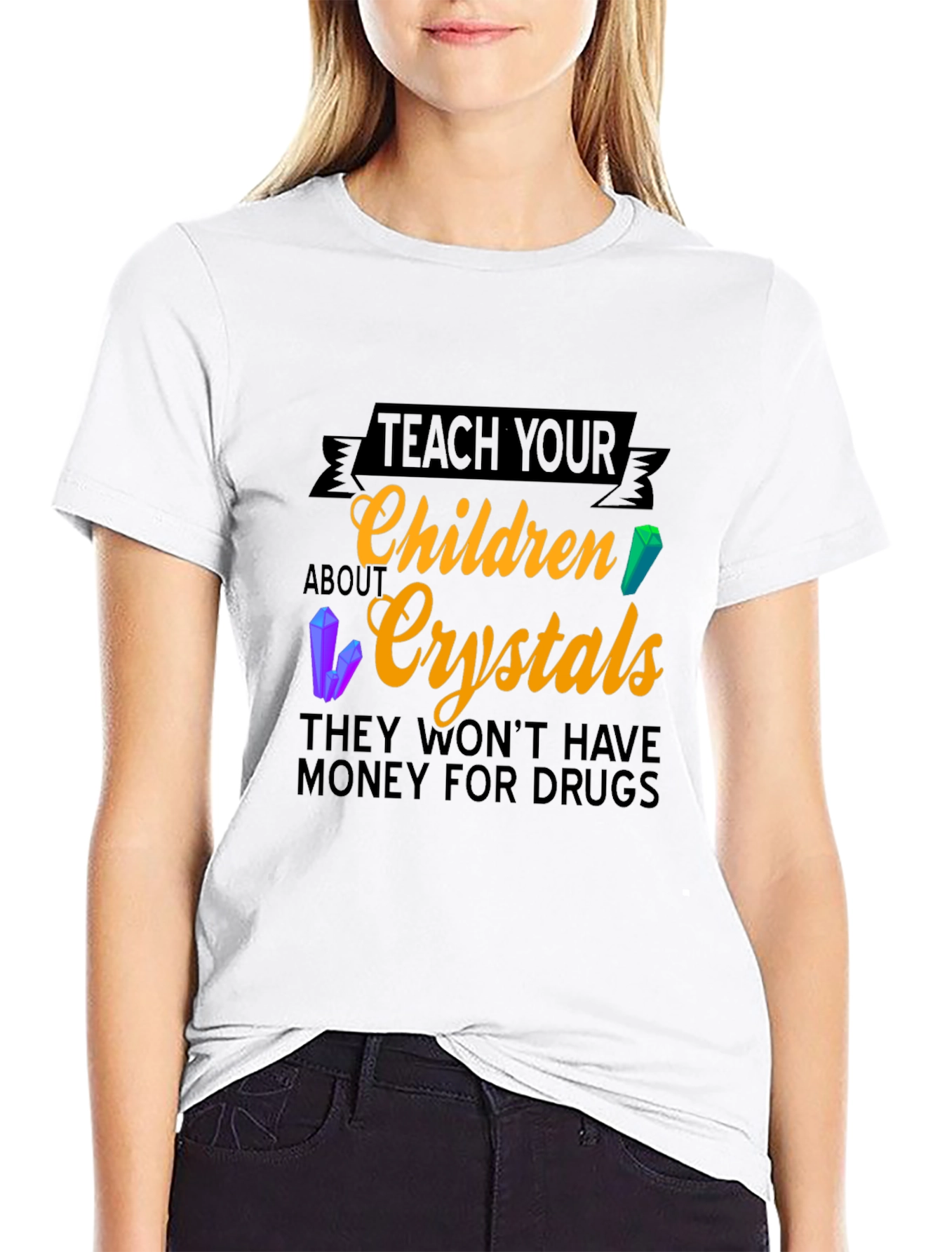 Teach Children Crystals T-Shirt - Drug Prevention Tee