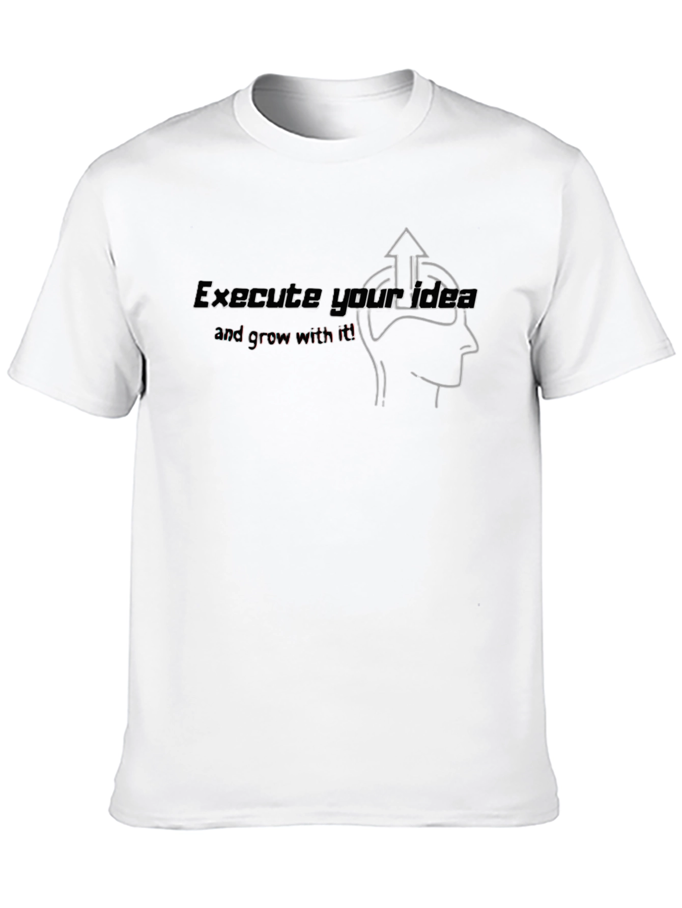 Execute Your Idea Graphic T-Shirt