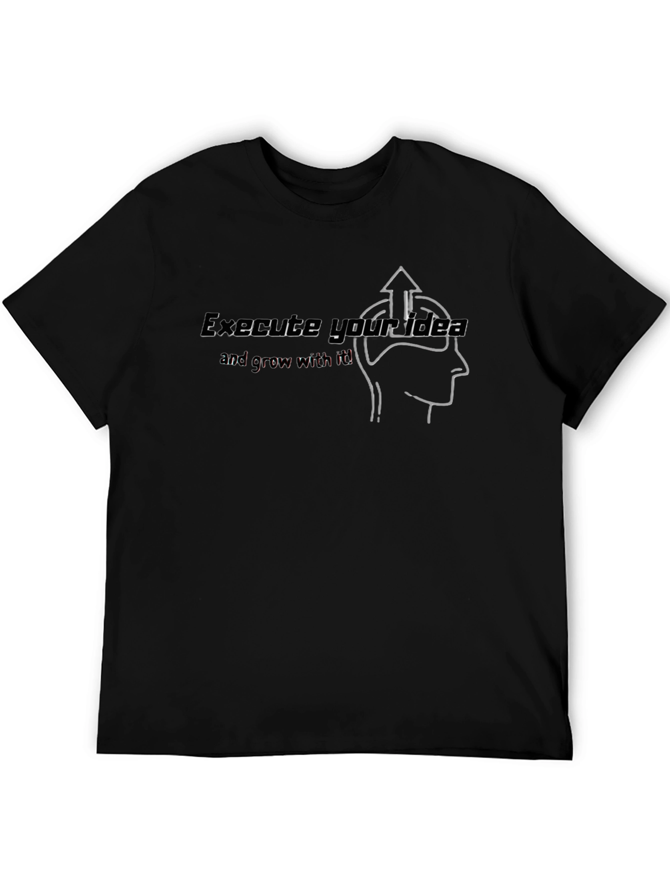 Execute Your Idea Graphic T-Shirt