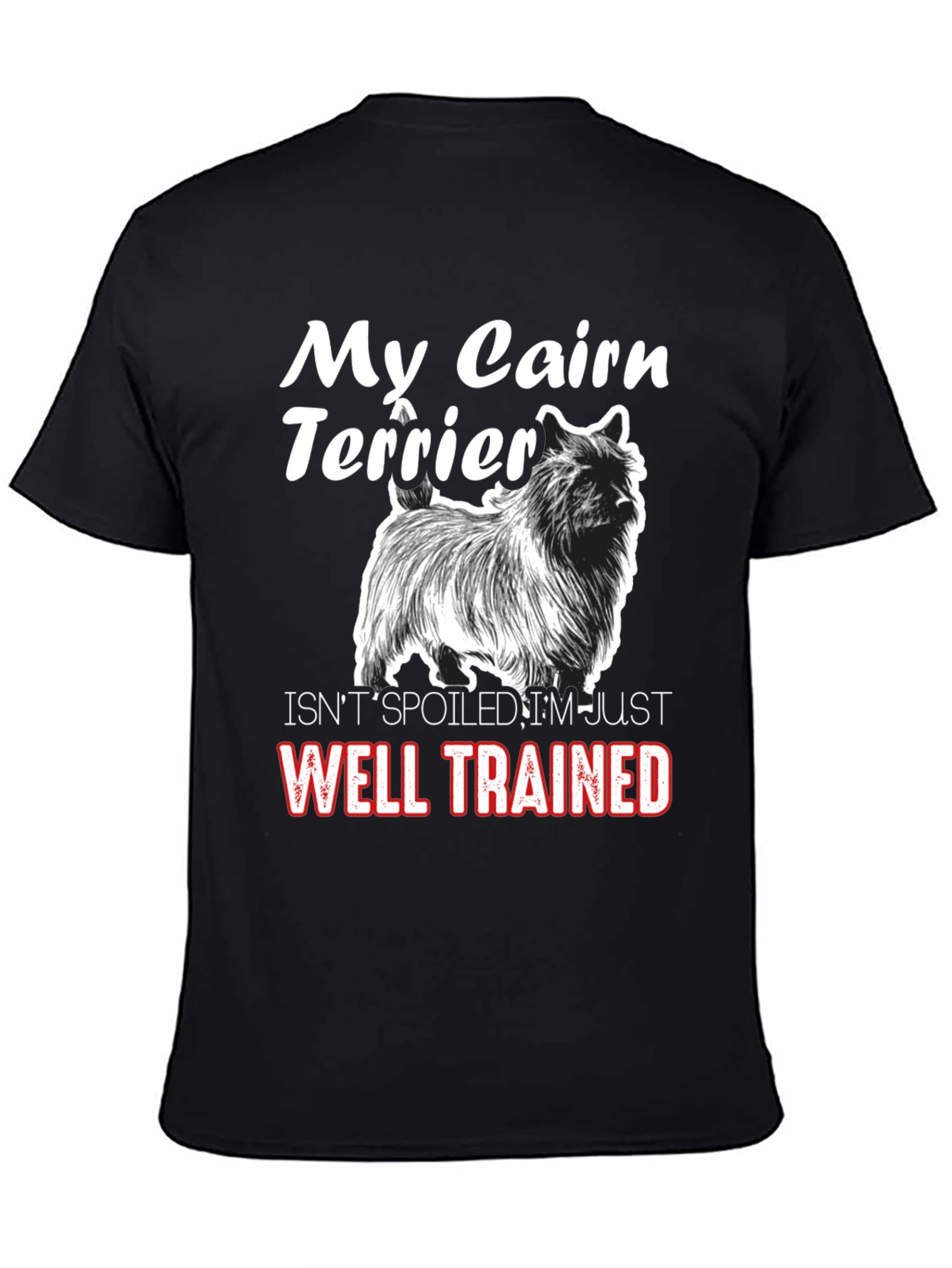 My Cairn Terrier Well Trained Black T-Shirt