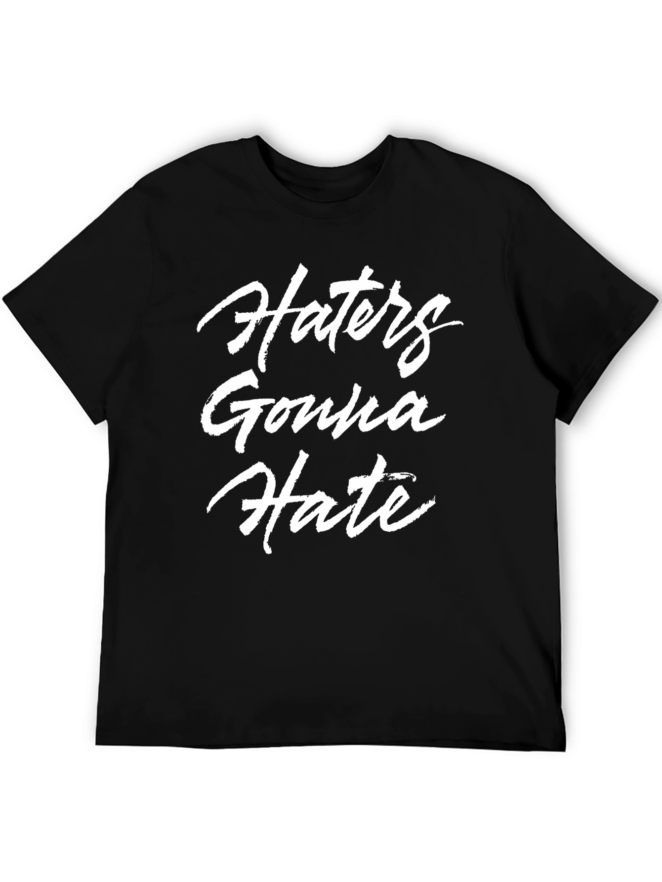 Haters Gonna Hate Black T-Shirt