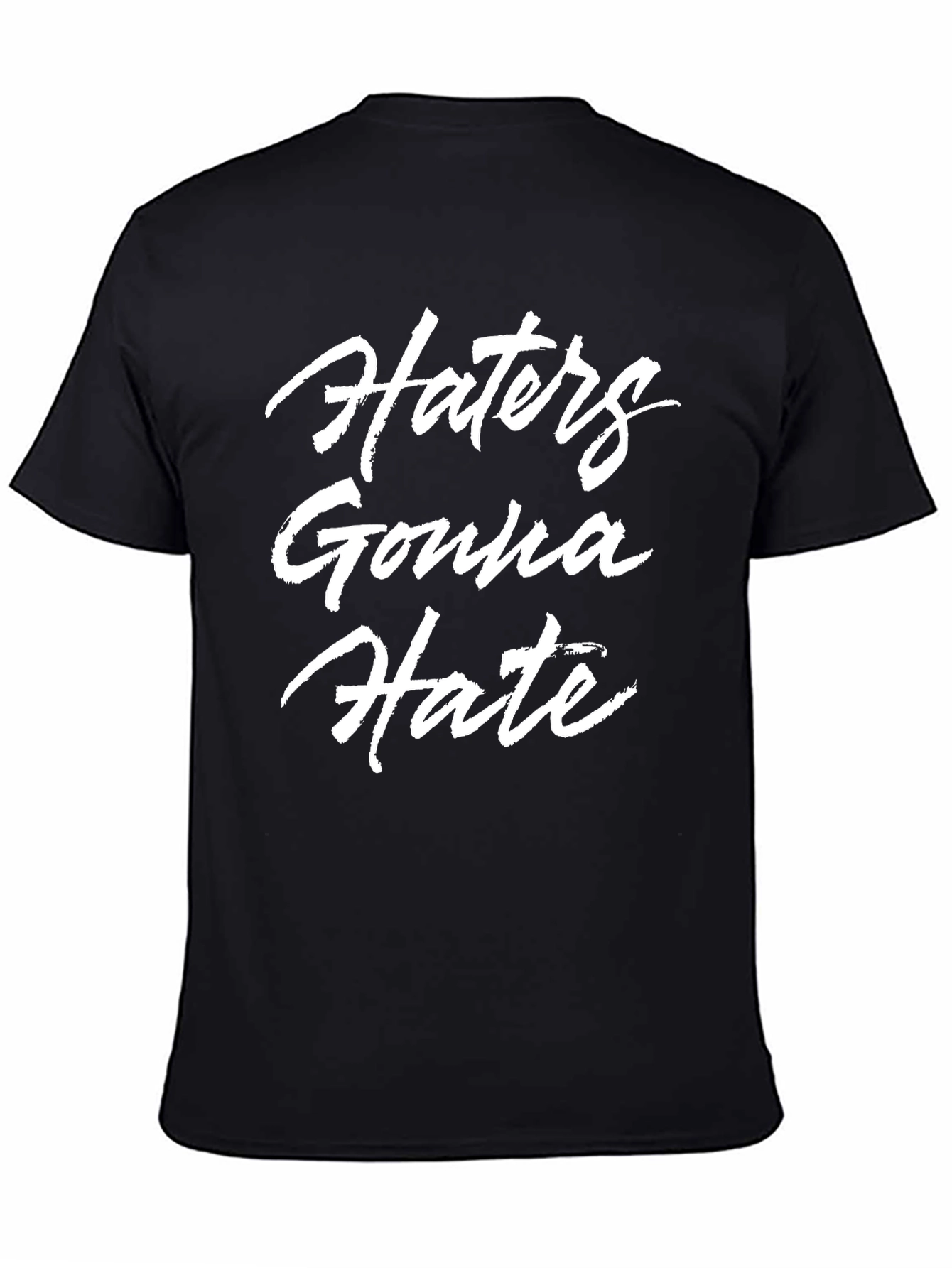 Haters Gonna Hate Black T-Shirt