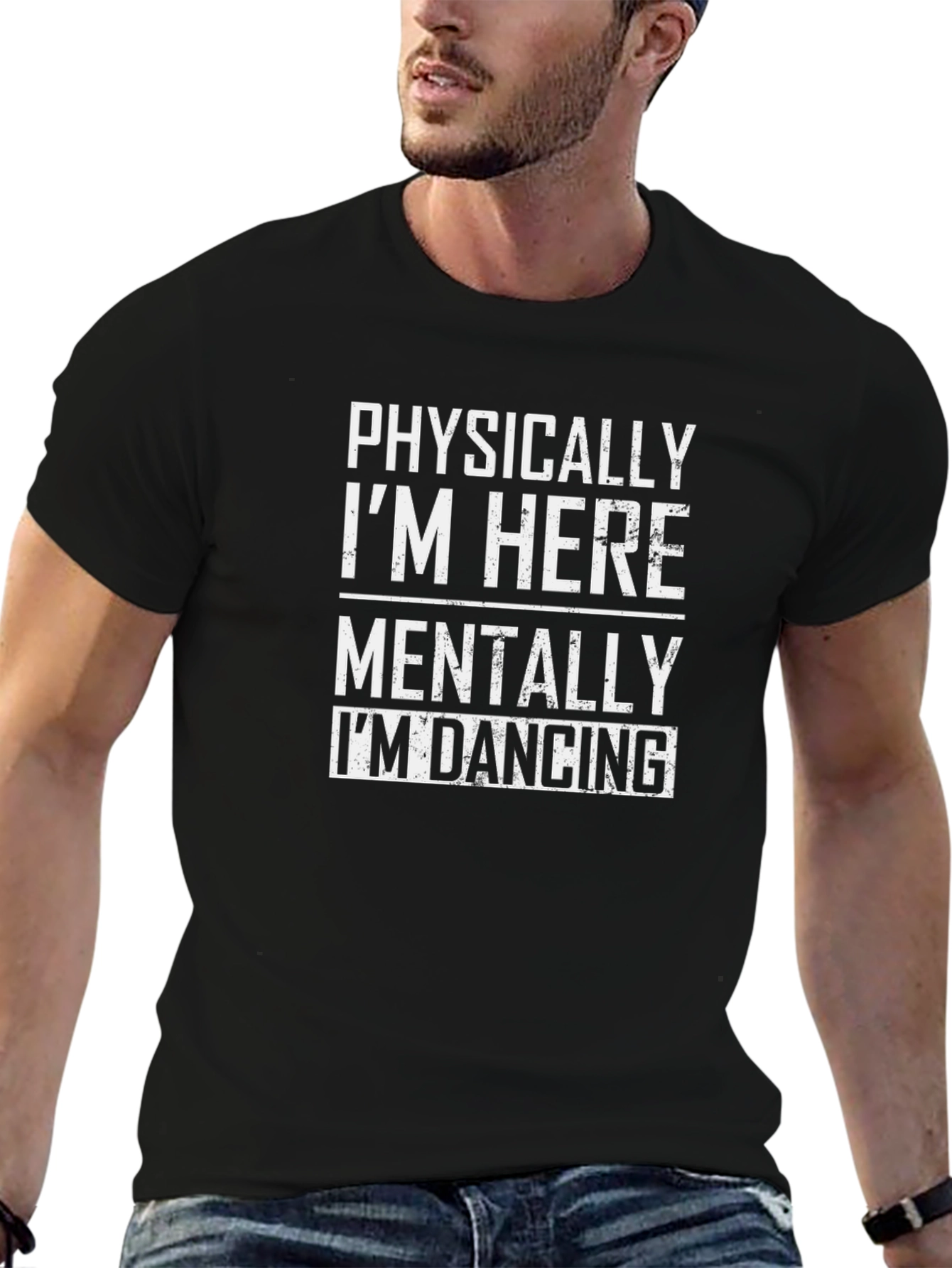 Funny Dancing T-Shirt - Physically Here Mentally Dancing