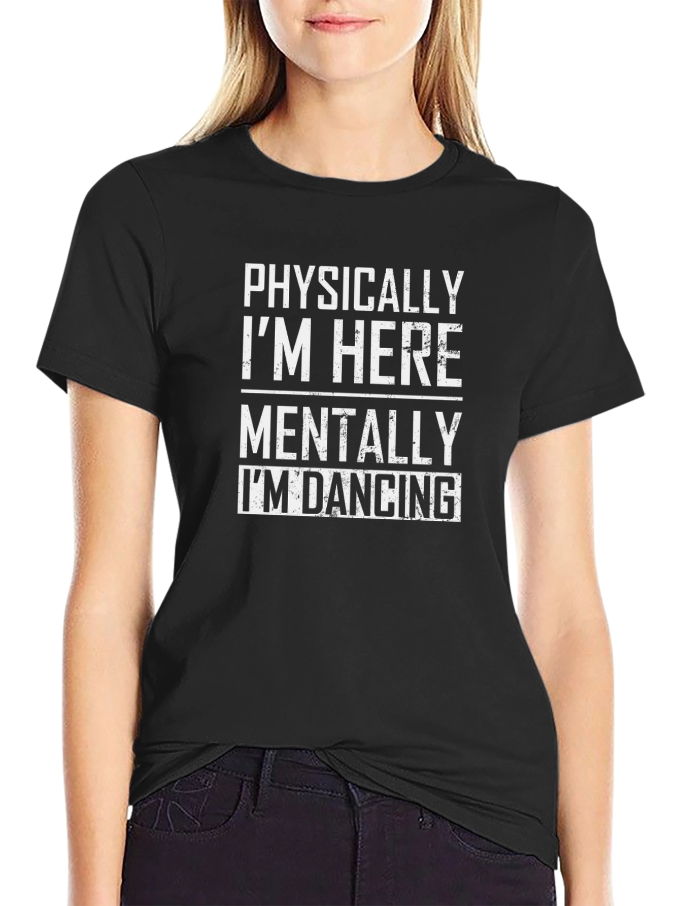 Funny Dancing T-Shirt - Physically Here Mentally Dancing