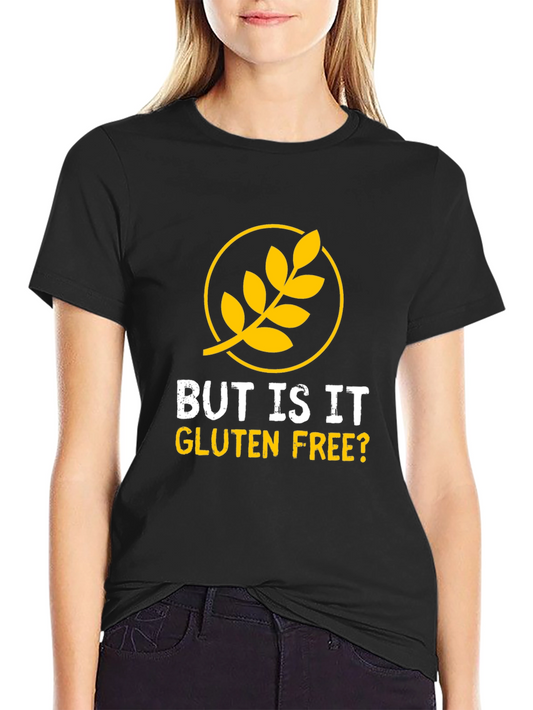 But Is It Gluten Free? Graphic T-Shirt