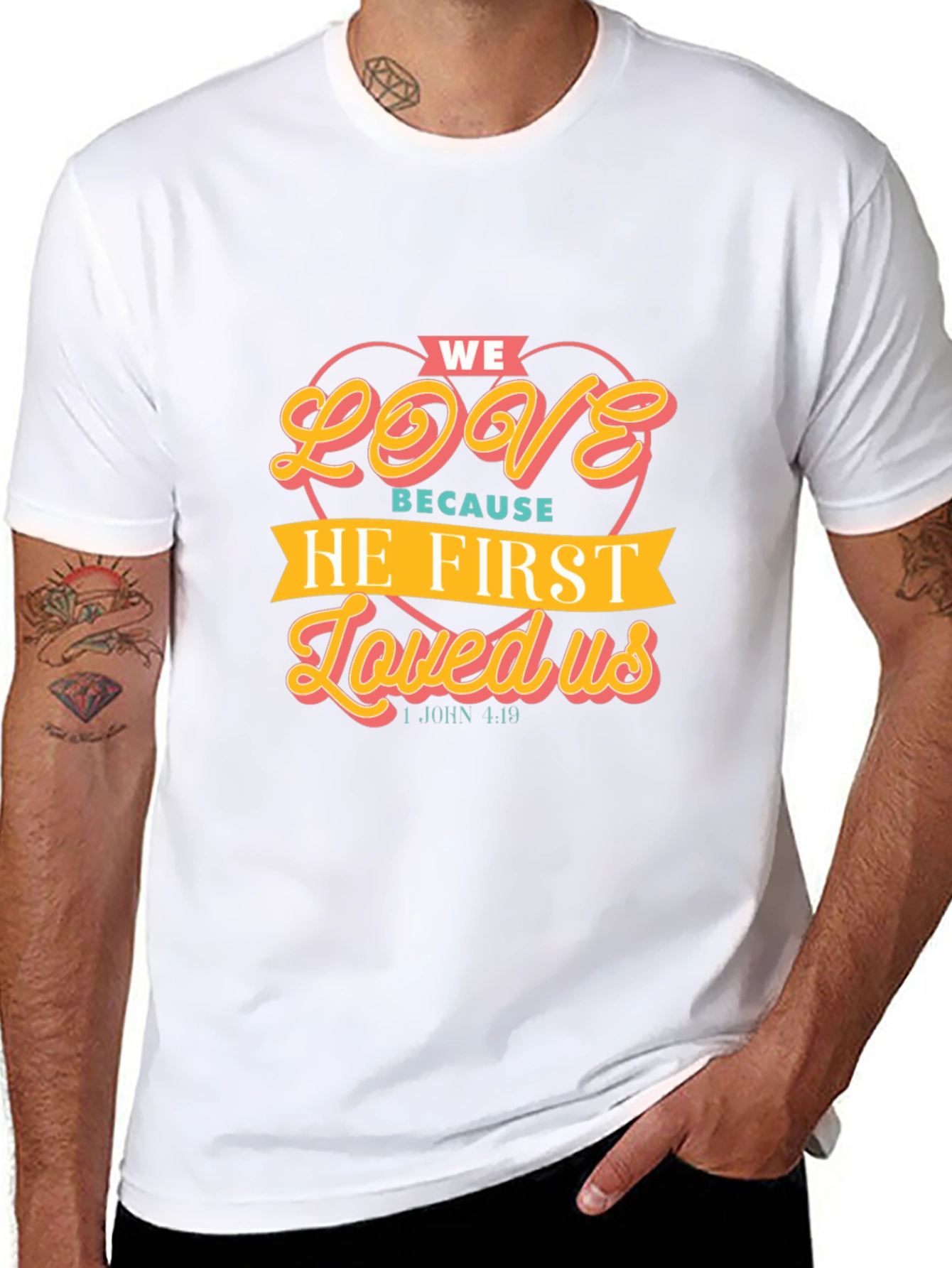 We Love Because He First Loved Us T-Shirt