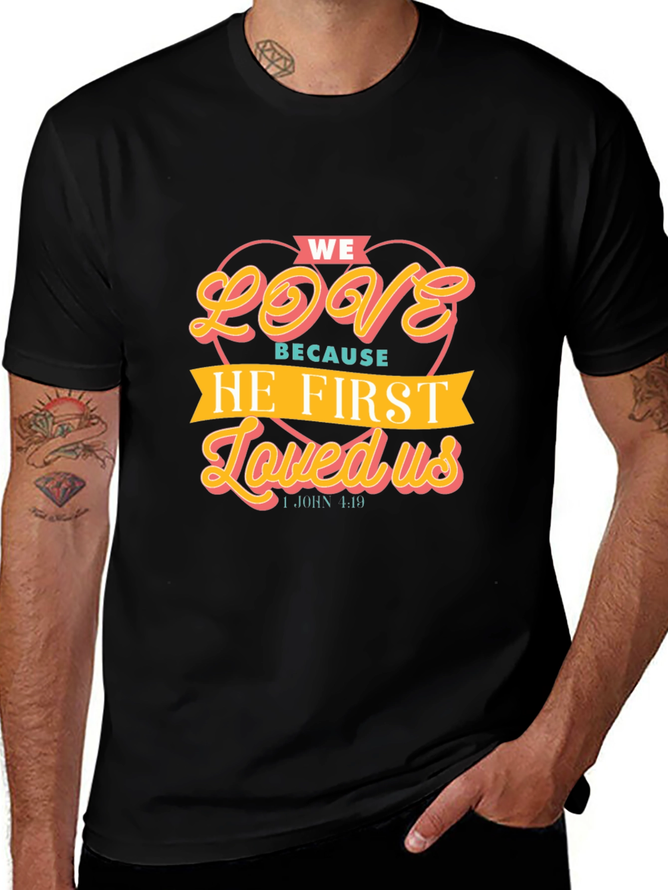 We Love Because He First Loved Us T-Shirt
