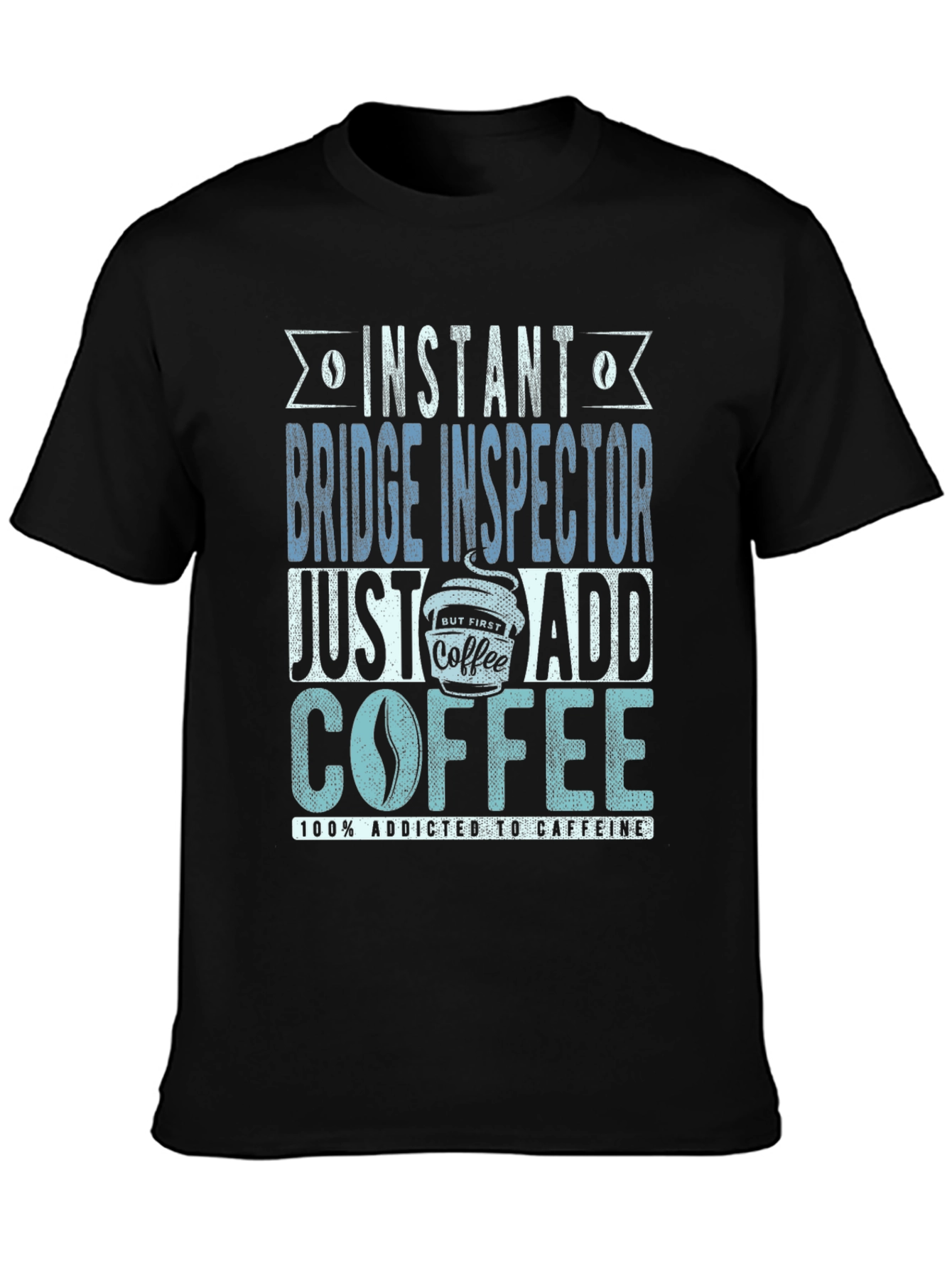 Instant Bridge Inspector Just Add Coffee T-Shirt