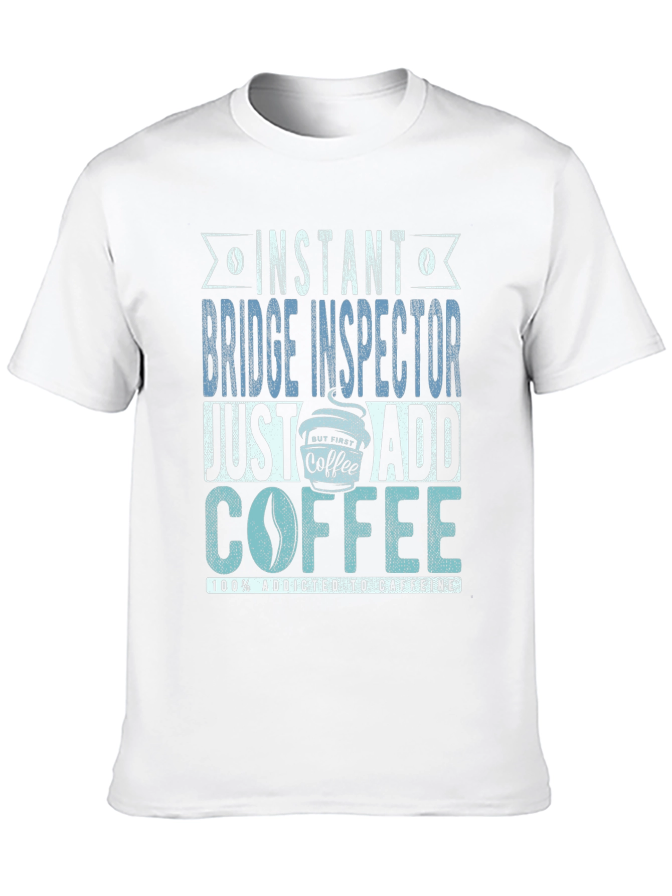 Instant Bridge Inspector Just Add Coffee T-Shirt