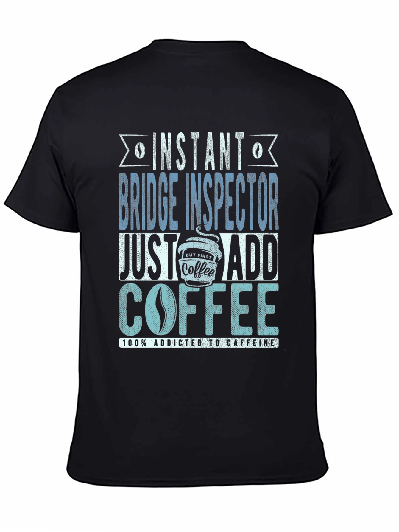 Instant Bridge Inspector Just Add Coffee T-Shirt