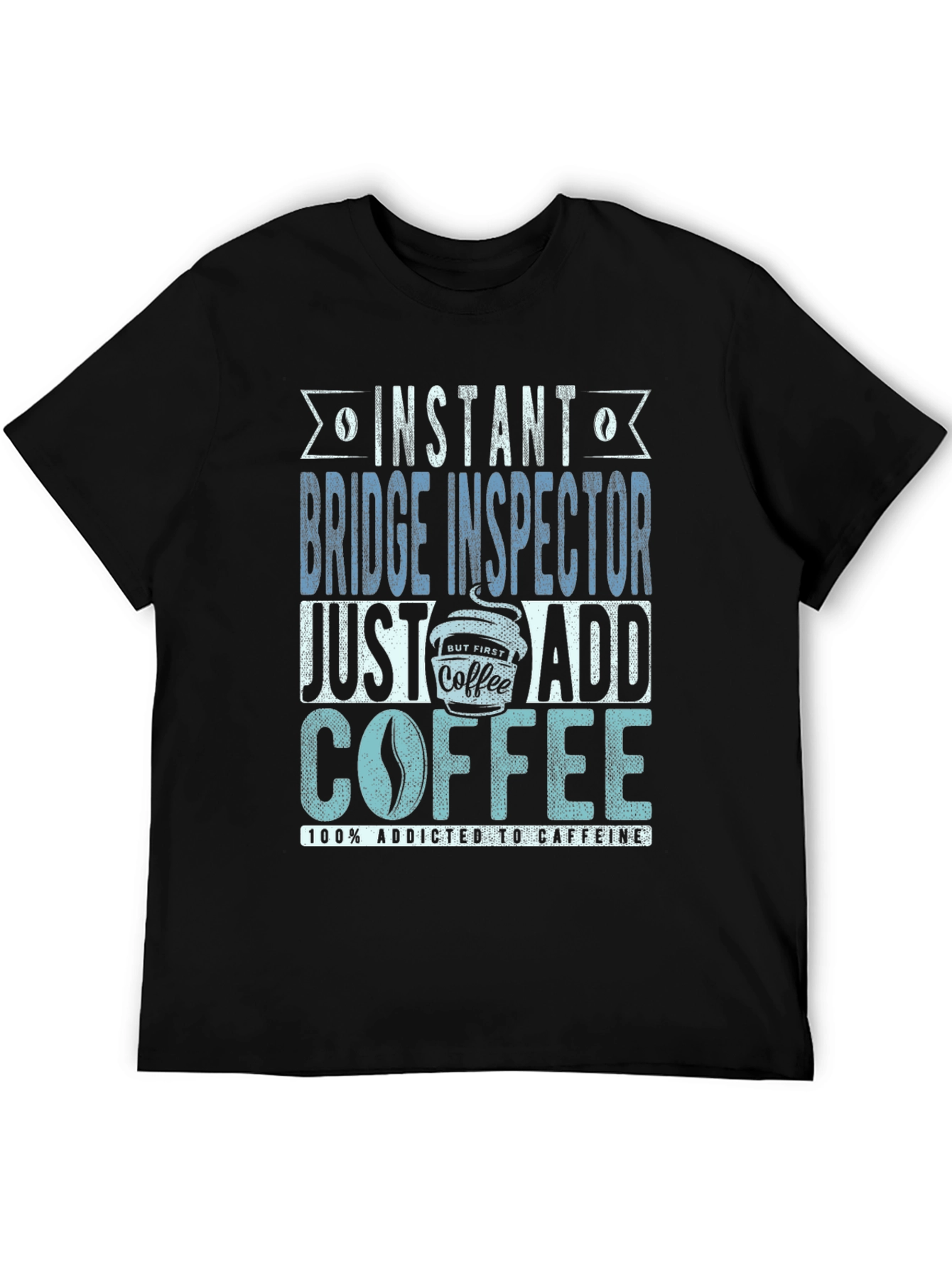 Instant Bridge Inspector Just Add Coffee T-Shirt