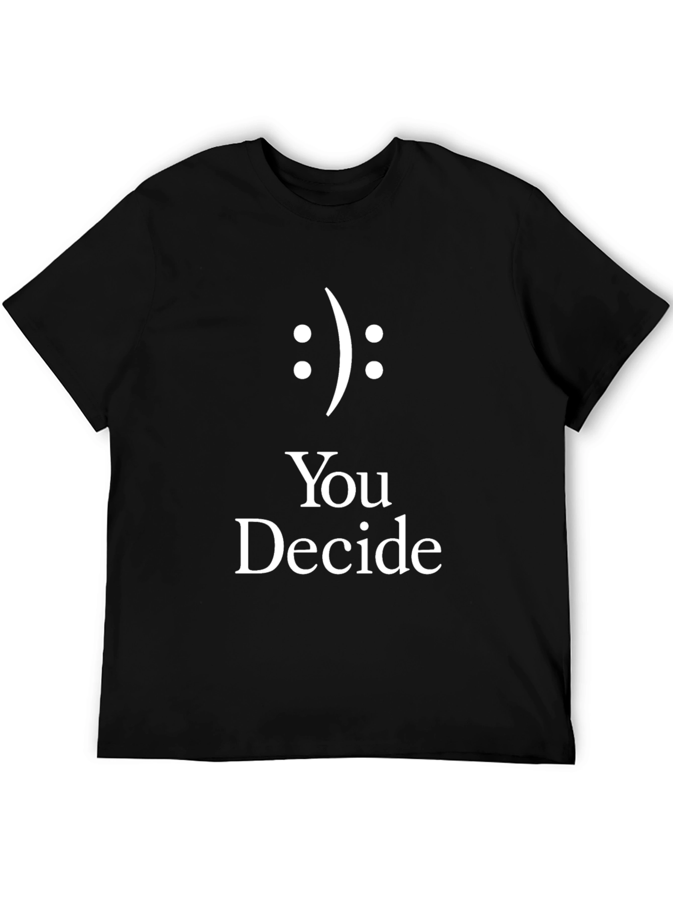 You Decide T-Shirt Smiley Face Graphic Tee