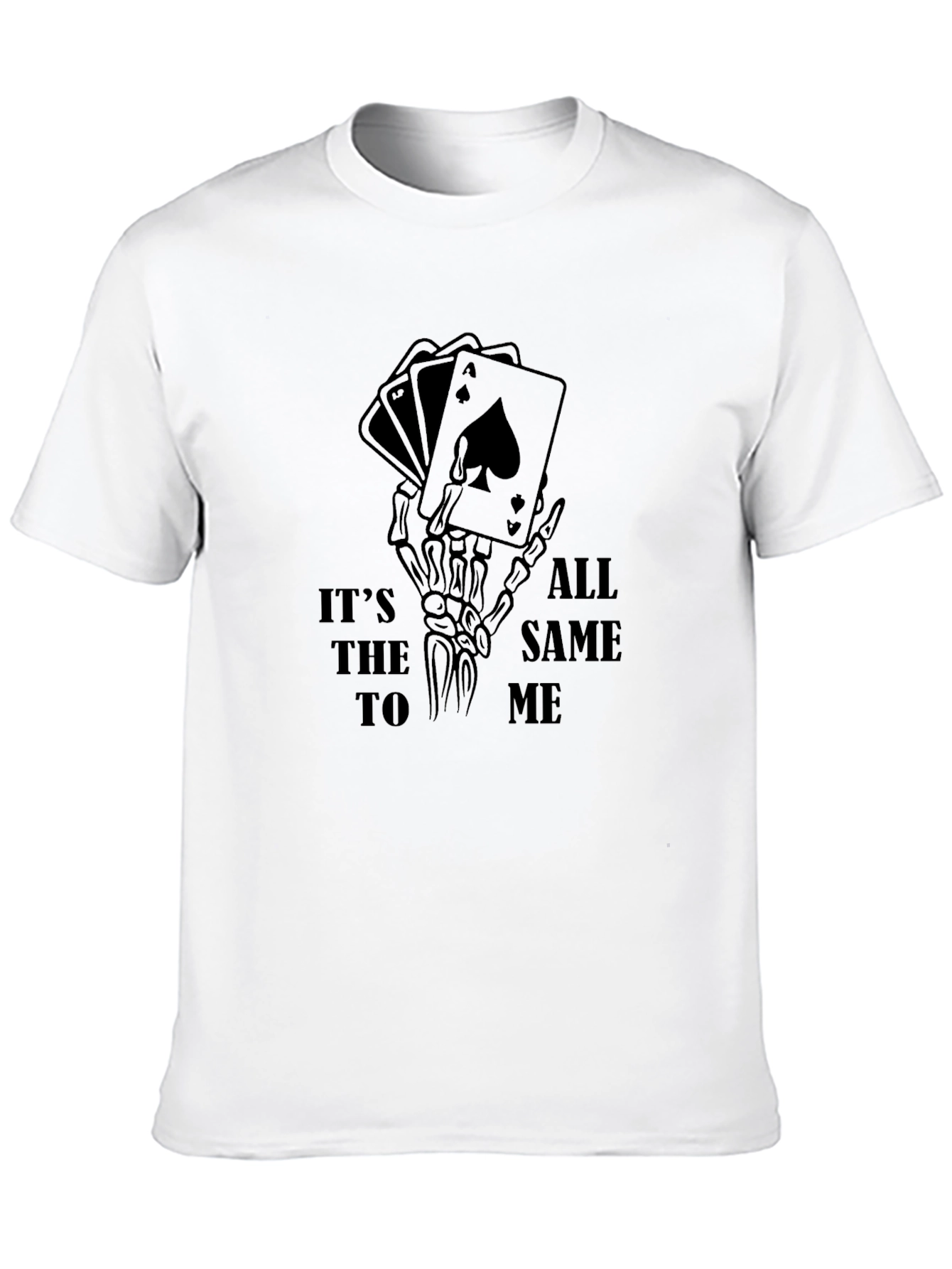 Its All the Same to Me Poker T-Shirt