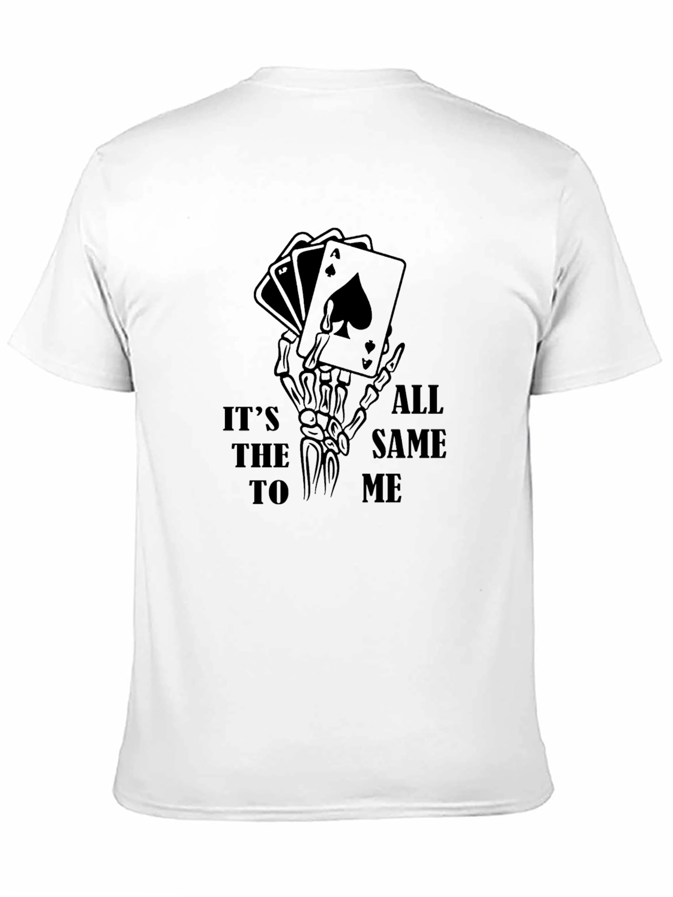 Its All the Same to Me Poker T-Shirt