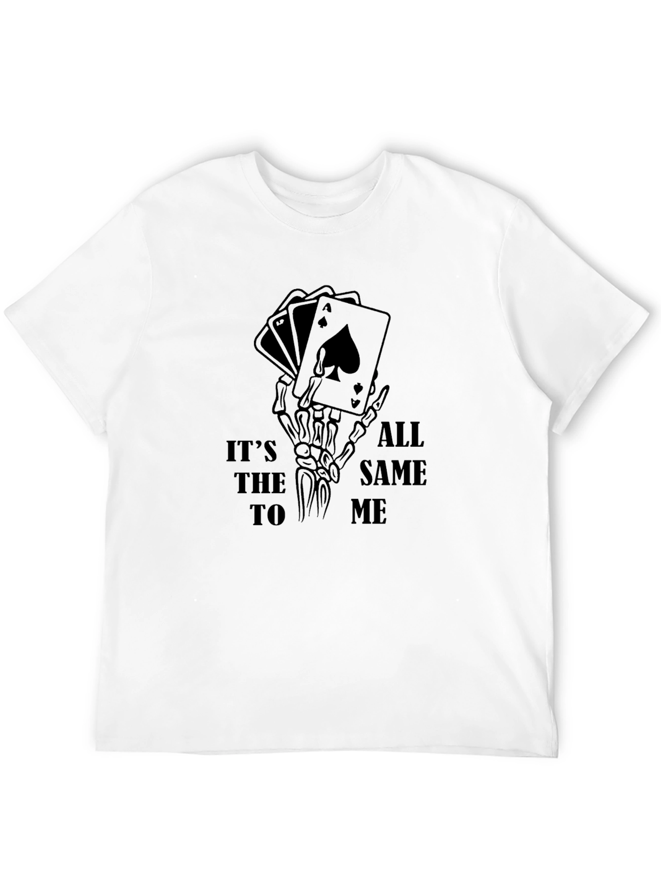 Its All the Same to Me Poker T-Shirt