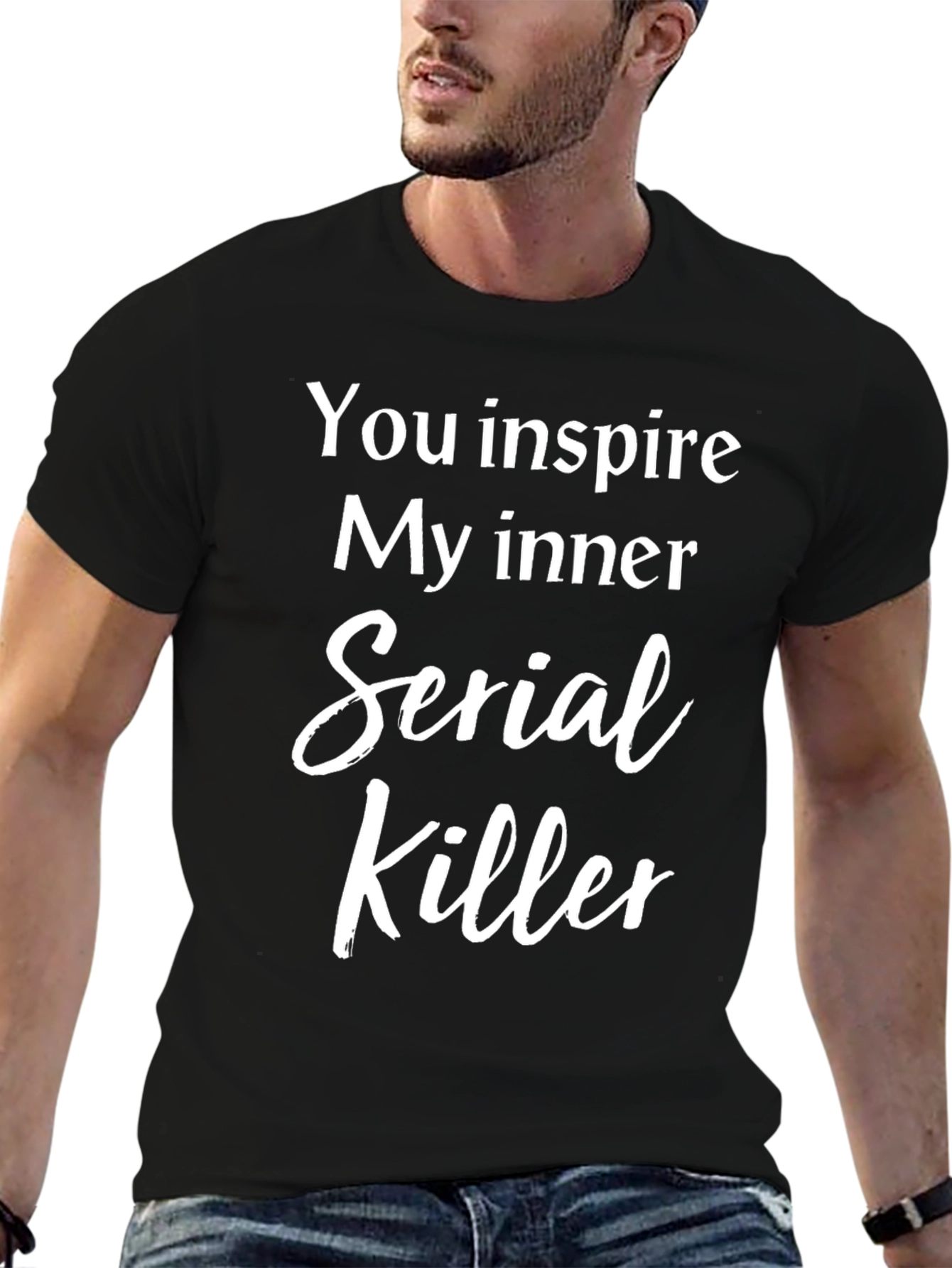 You Inspire My Inner Serial Killer T-Shirt