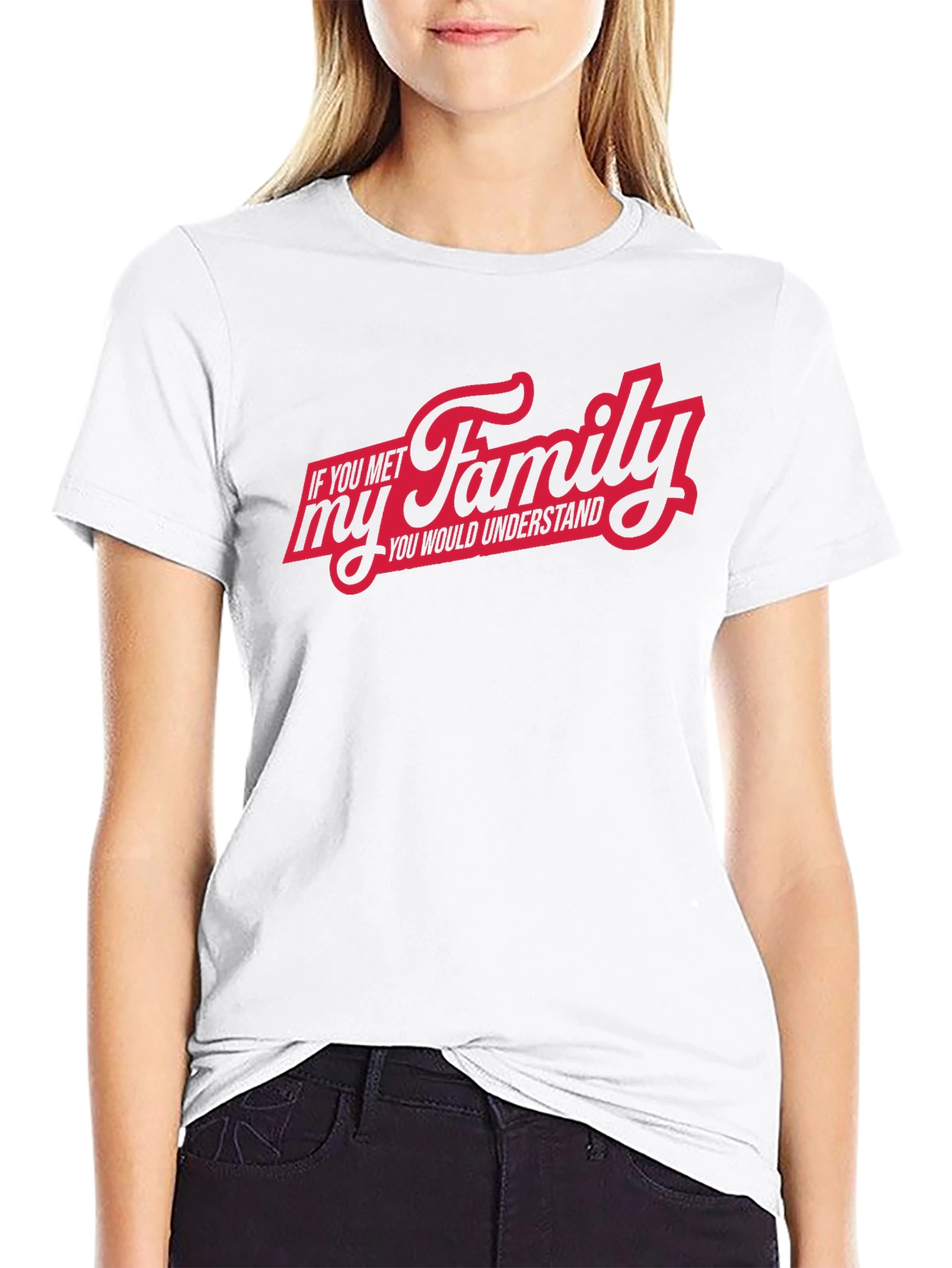 If You Met My Family T-Shirt