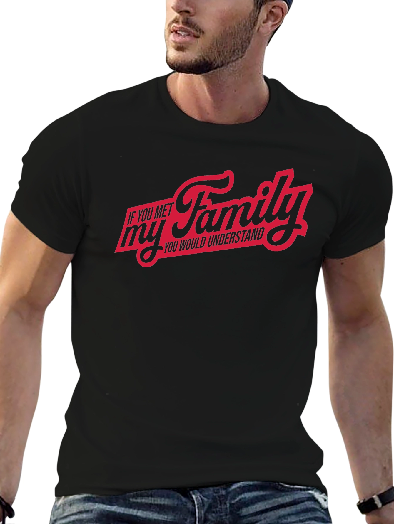 If You Met My Family T-Shirt