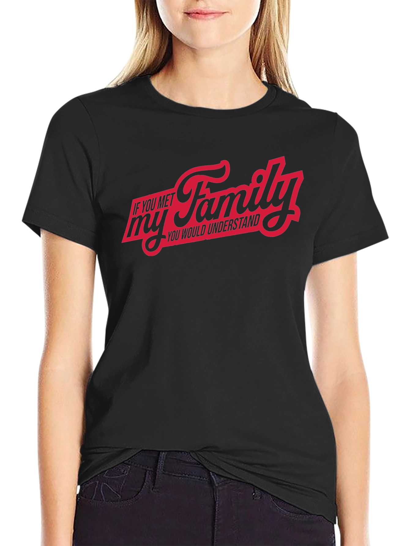 If You Met My Family T-Shirt