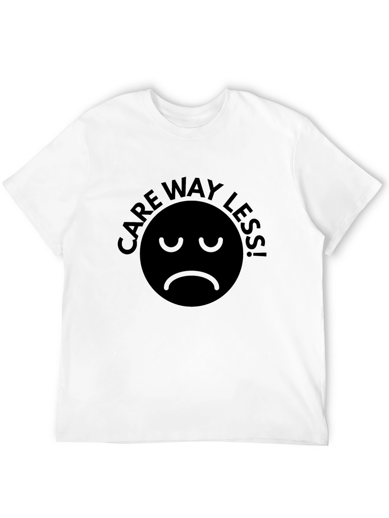 Care Way Less! Graphic T-Shirt Unisex Black