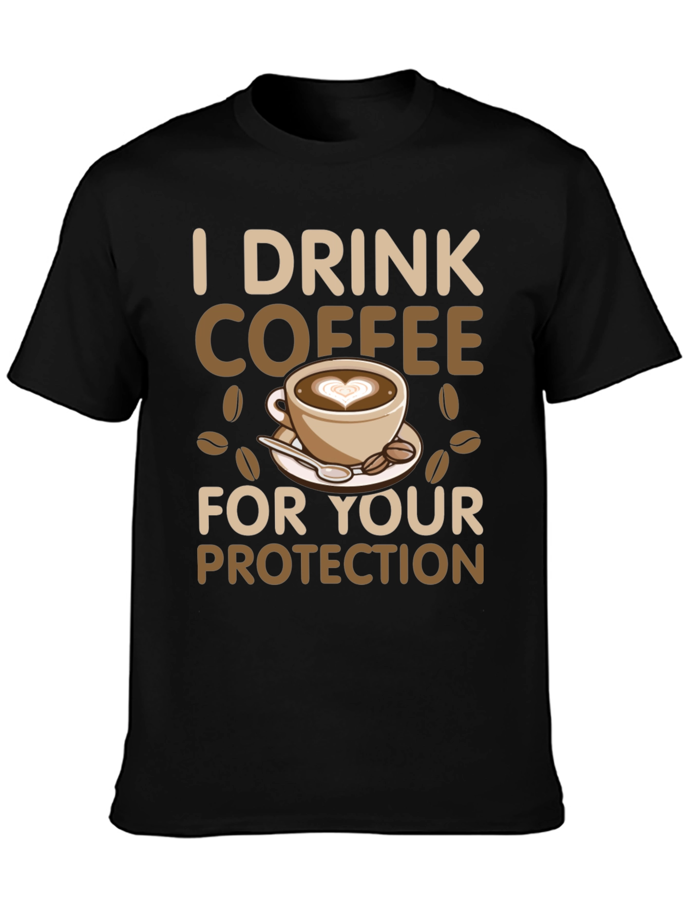 I Drink Coffee for Your Protection T-Shirt