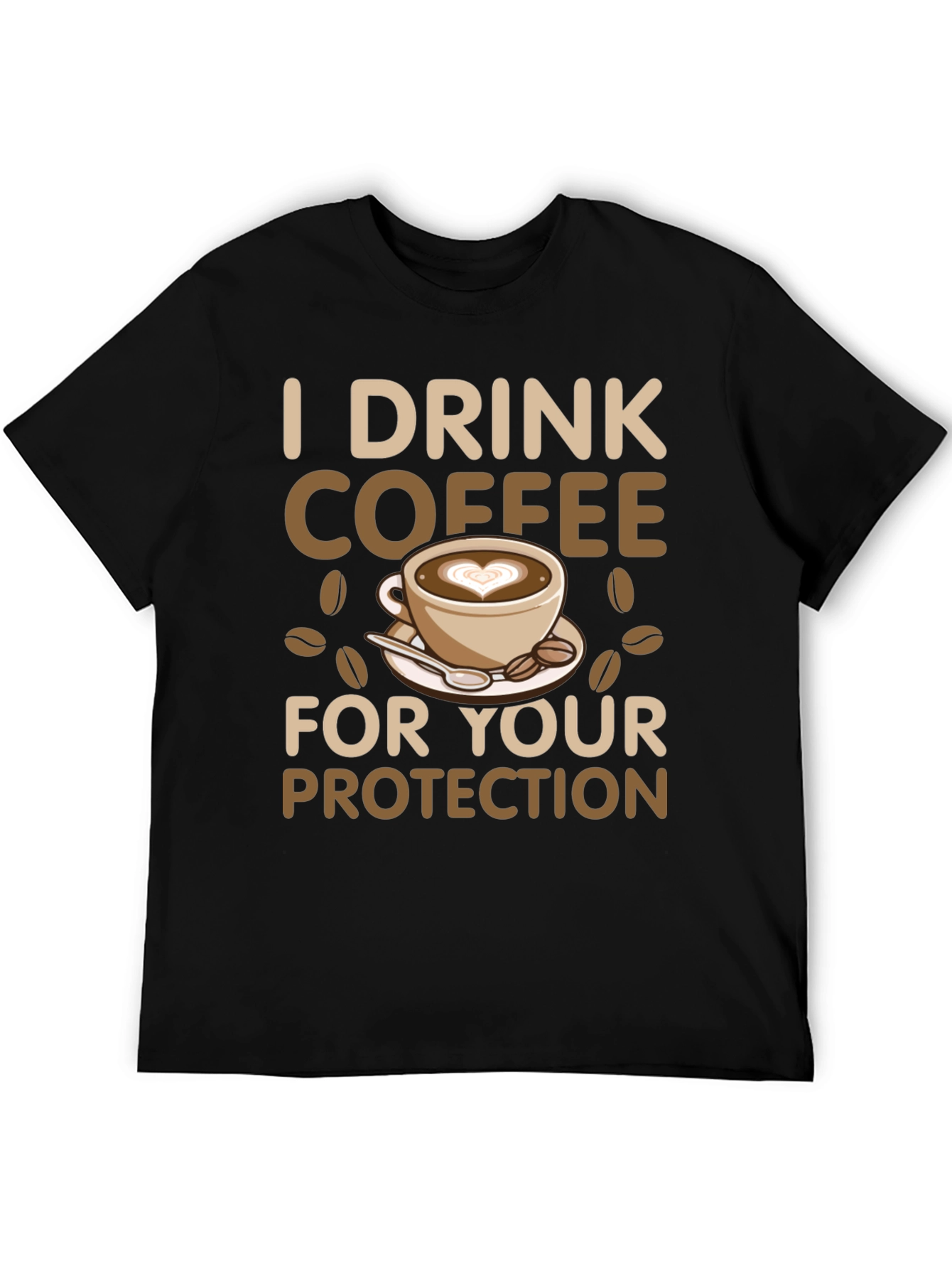 I Drink Coffee for Your Protection T-Shirt