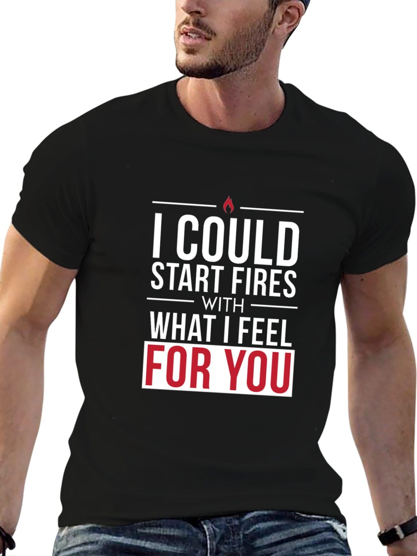 I Could Start Fires T-Shirt - Romantic Graphic Tee