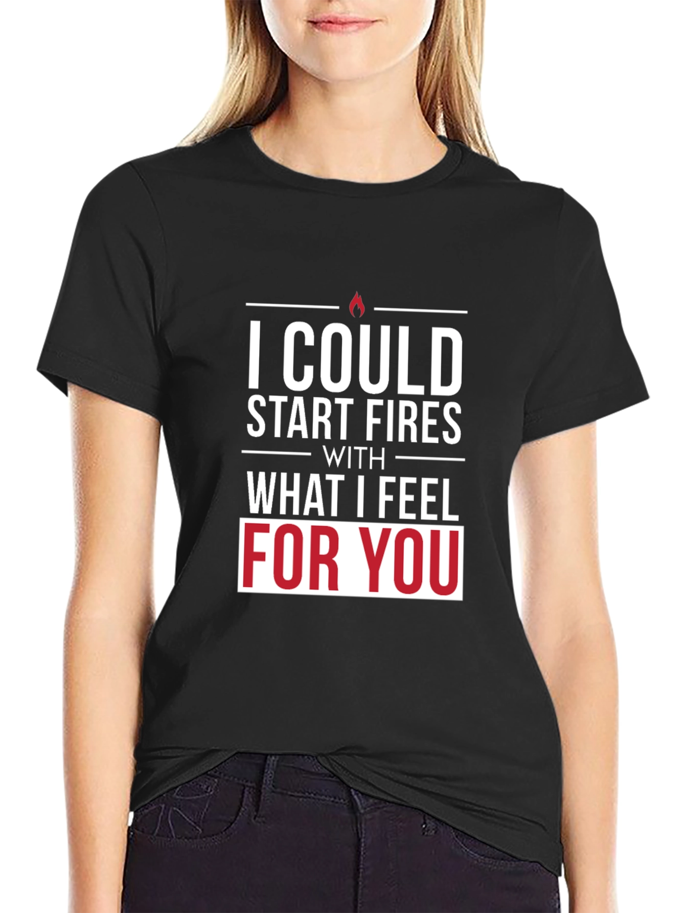 I Could Start Fires T-Shirt - Romantic Graphic Tee