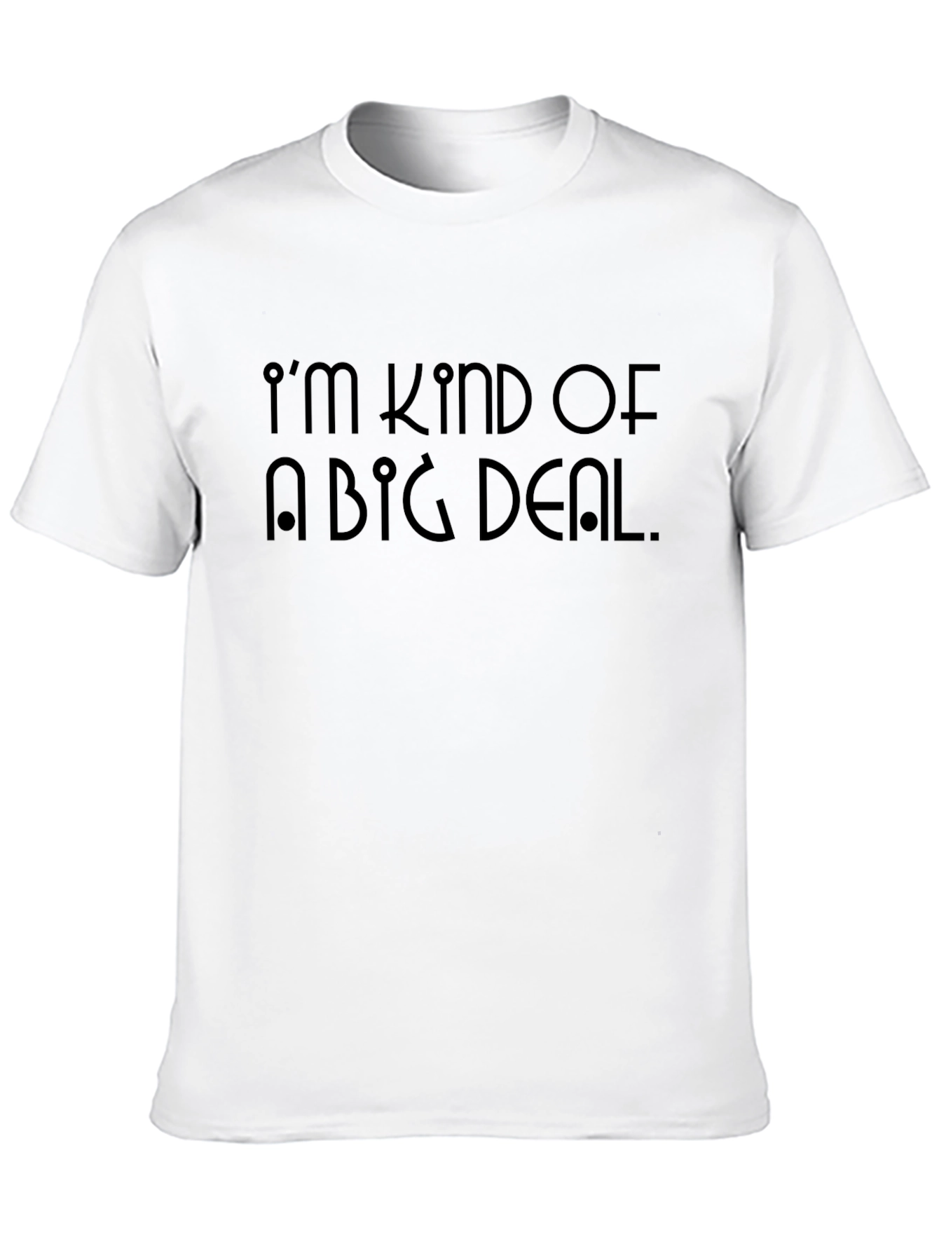 Im Kind Of A Big Deal Graphic T-Shirt