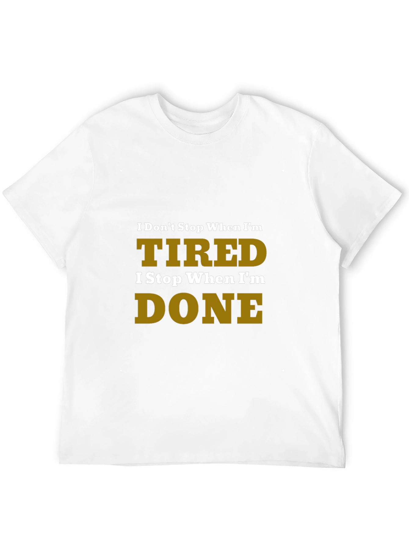 Motivational Tired Done Graphic Tee