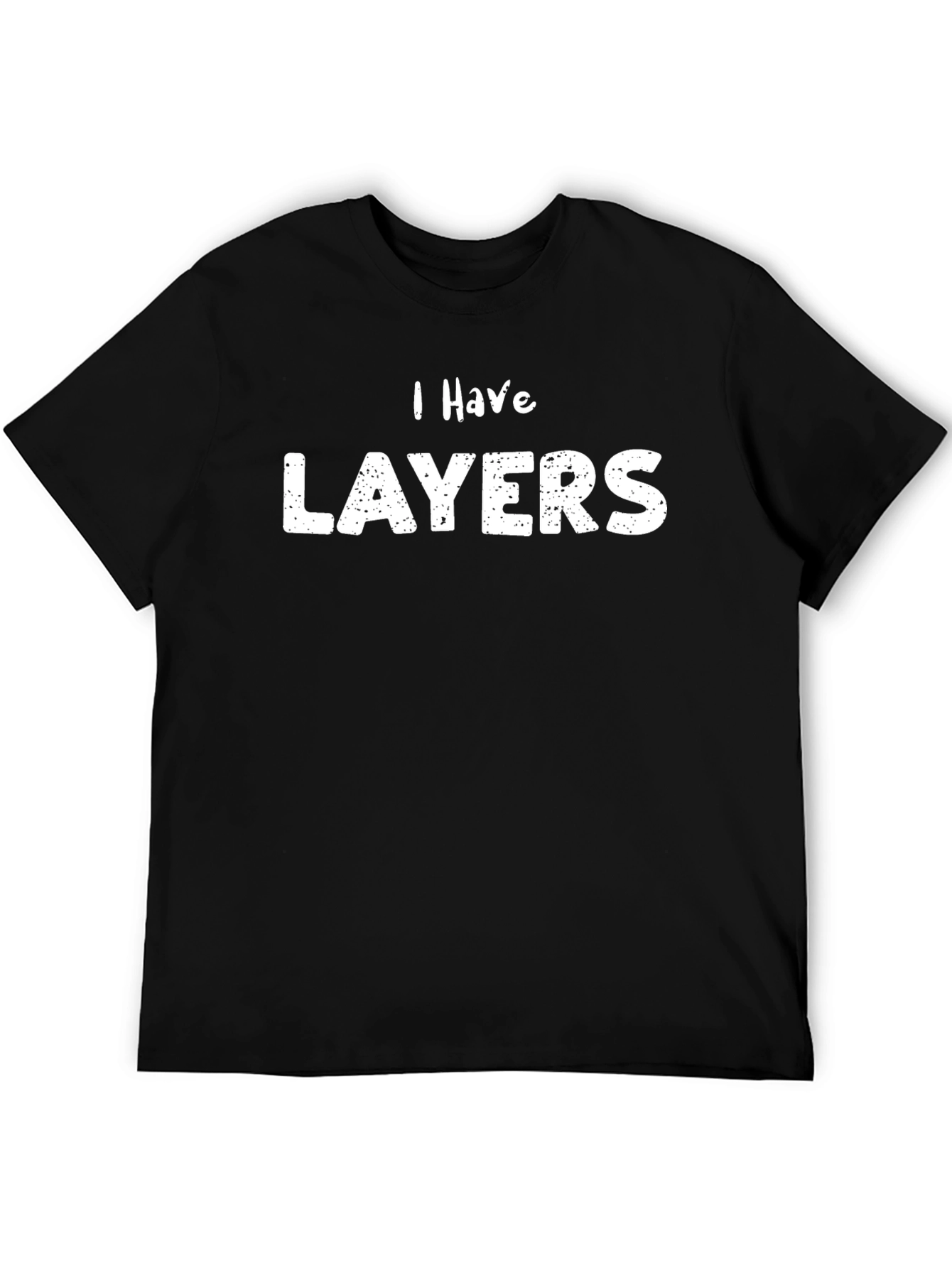 I Have Layers Black Graphic T-Shirt