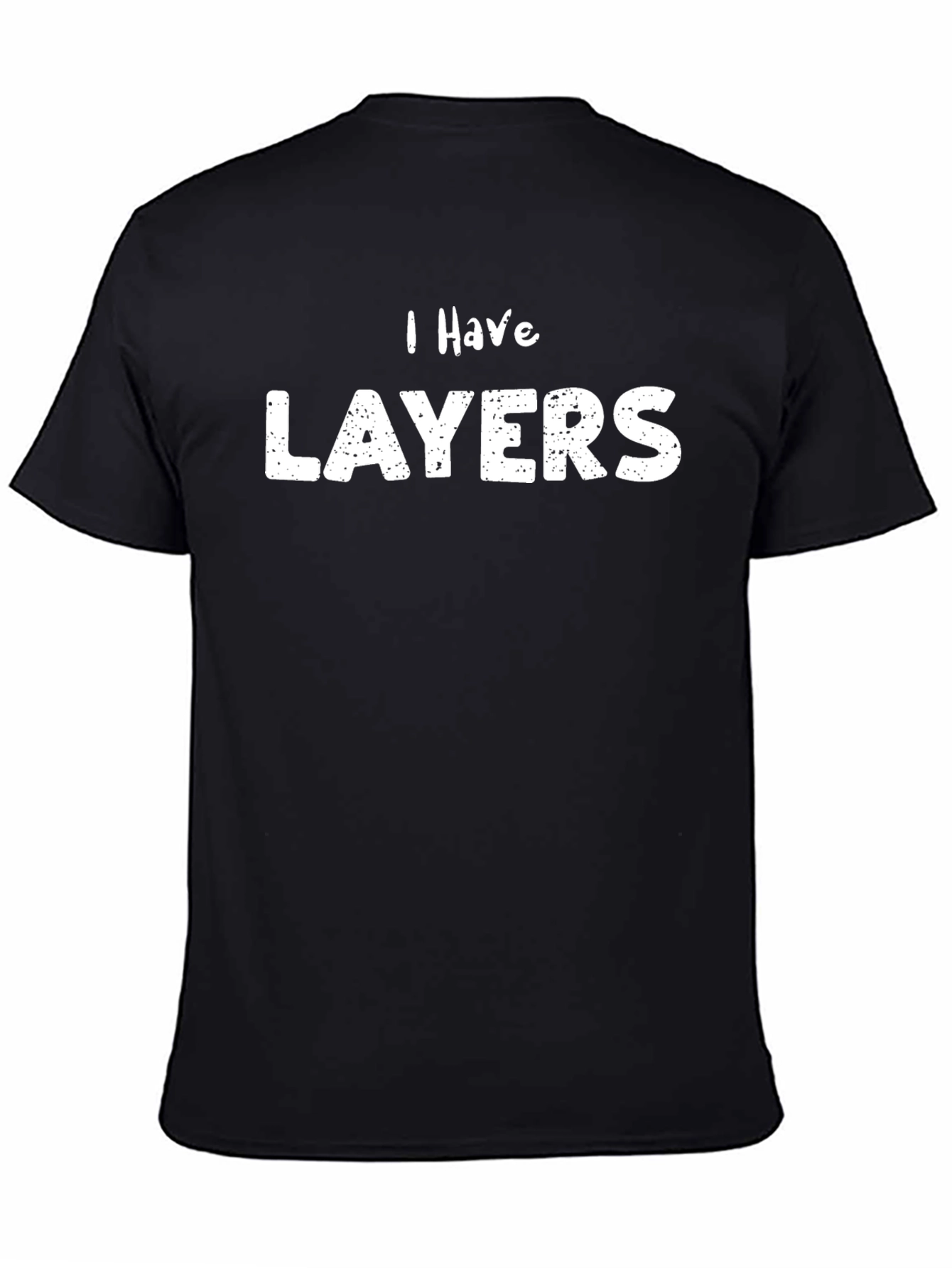 I Have Layers Black Graphic T-Shirt