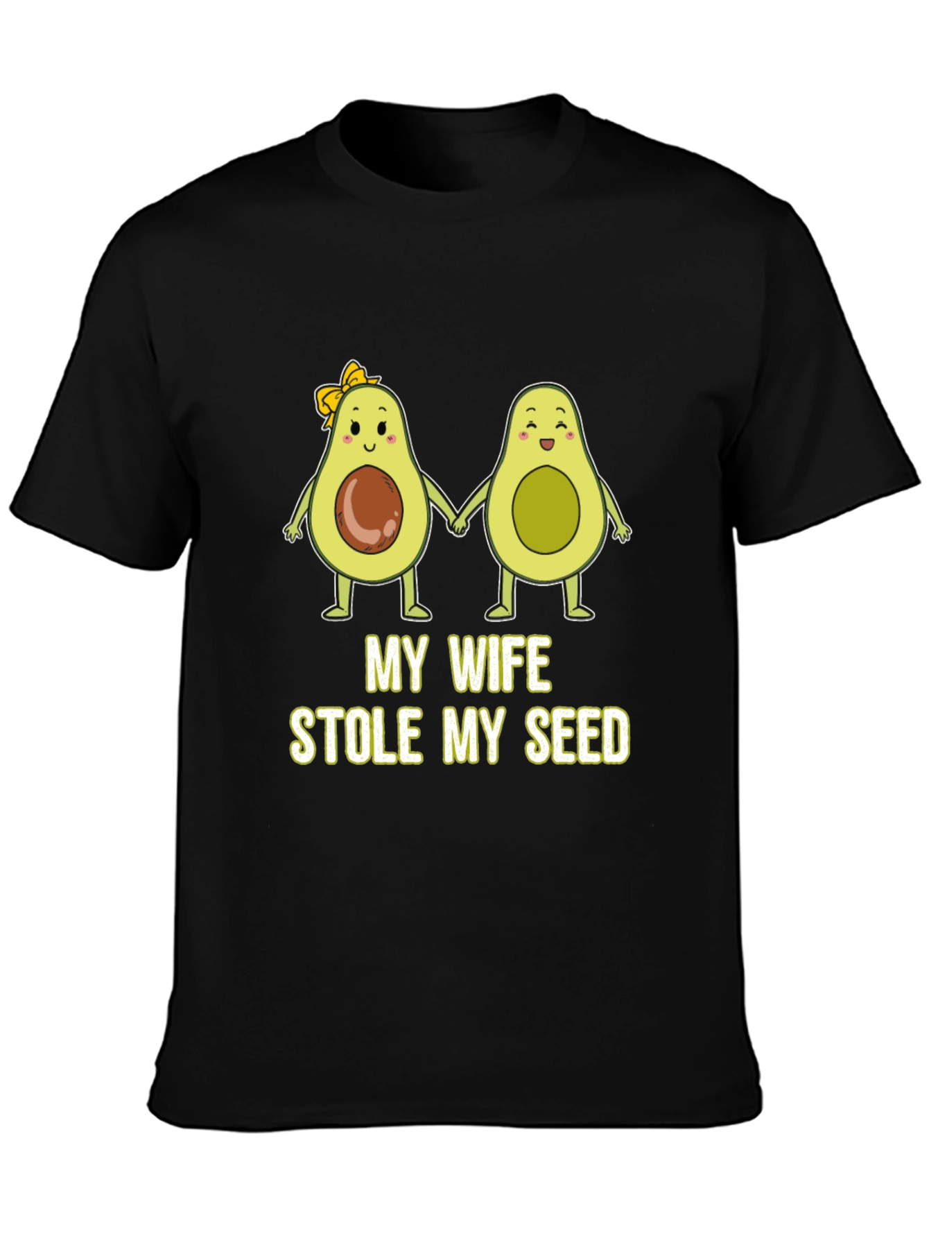 My Wife Stole My Seed Funny Avocado T-Shirt