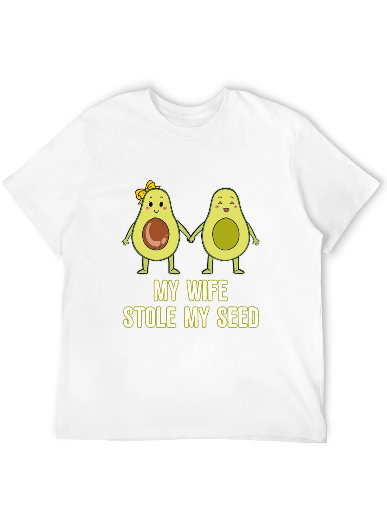 My Wife Stole My Seed Funny Avocado T-Shirt
