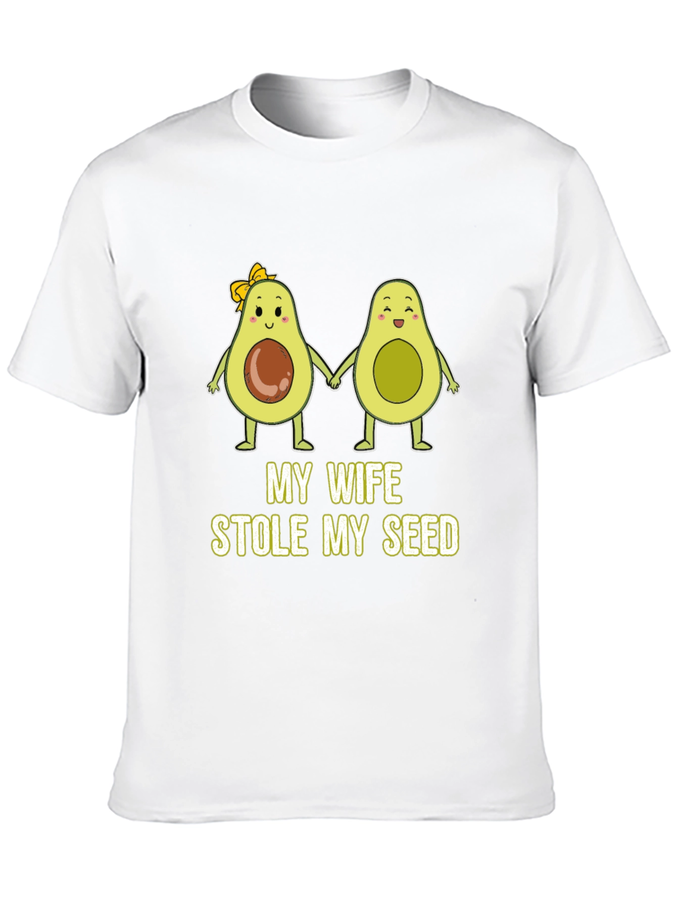 My Wife Stole My Seed Funny Avocado T-Shirt