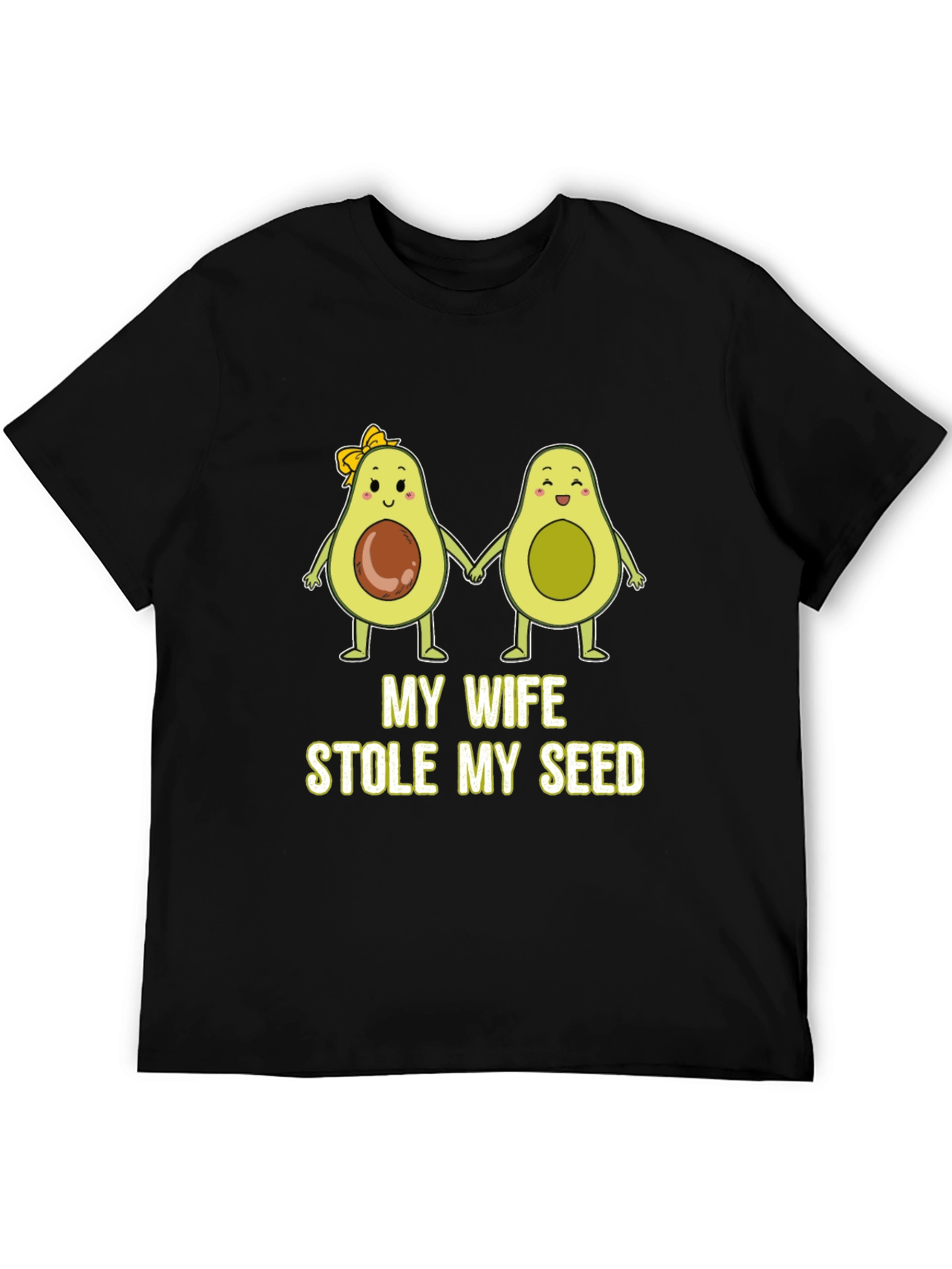 My Wife Stole My Seed Funny Avocado T-Shirt