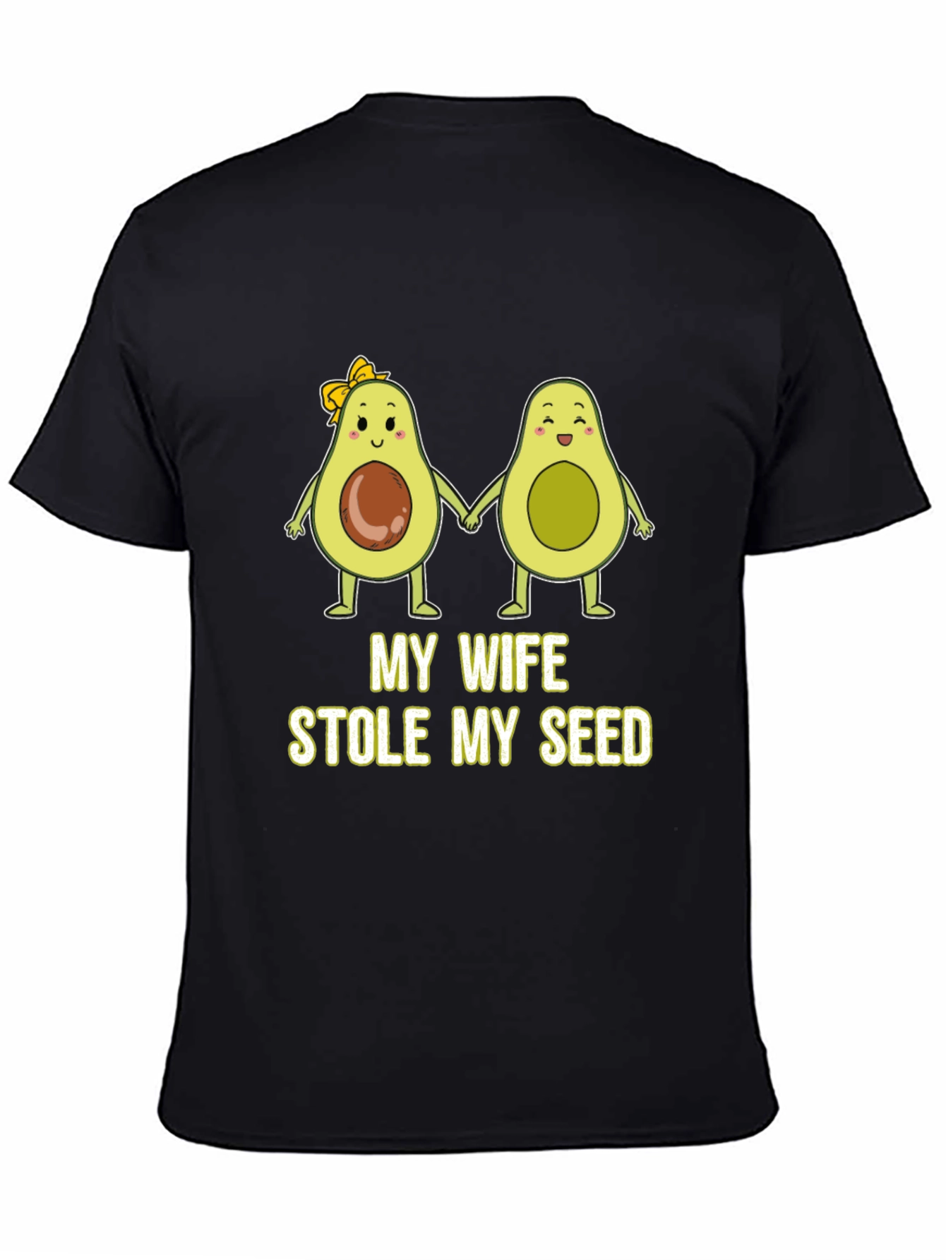 My Wife Stole My Seed Funny Avocado T-Shirt