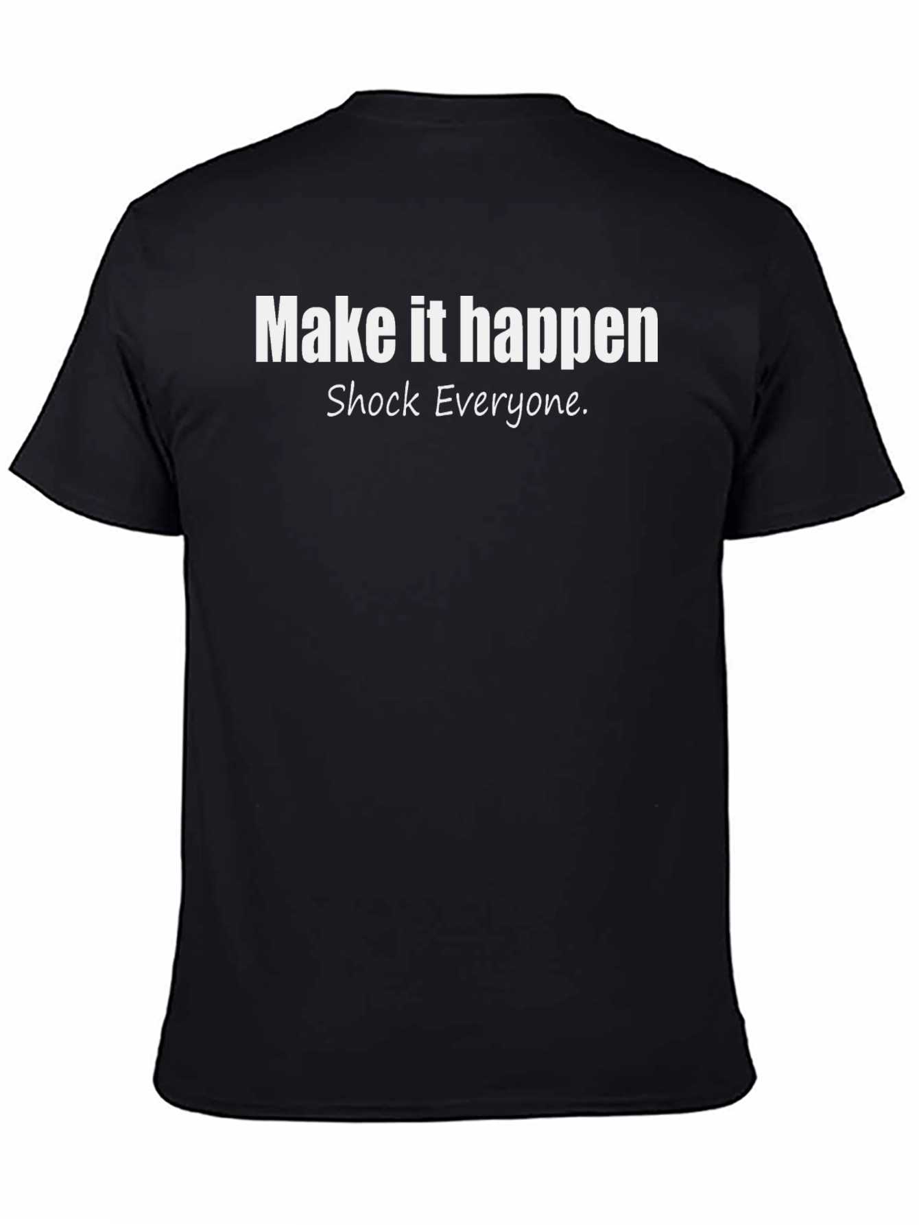 Make It Happen T-Shirt - Motivational Graphic Tee