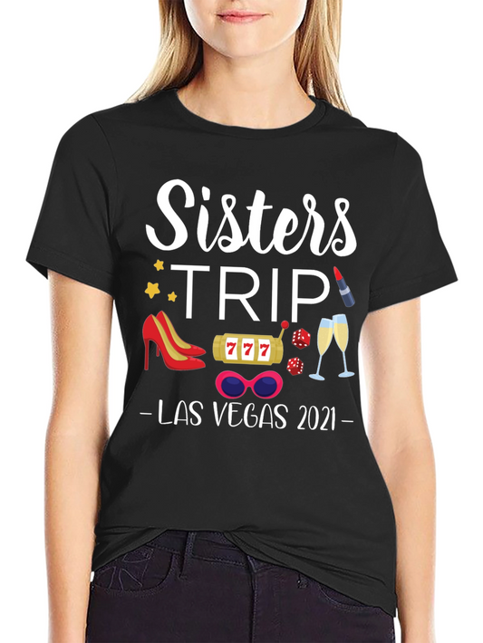 Sisters Trip Las Vegas 2021 Graphic T-Shirt